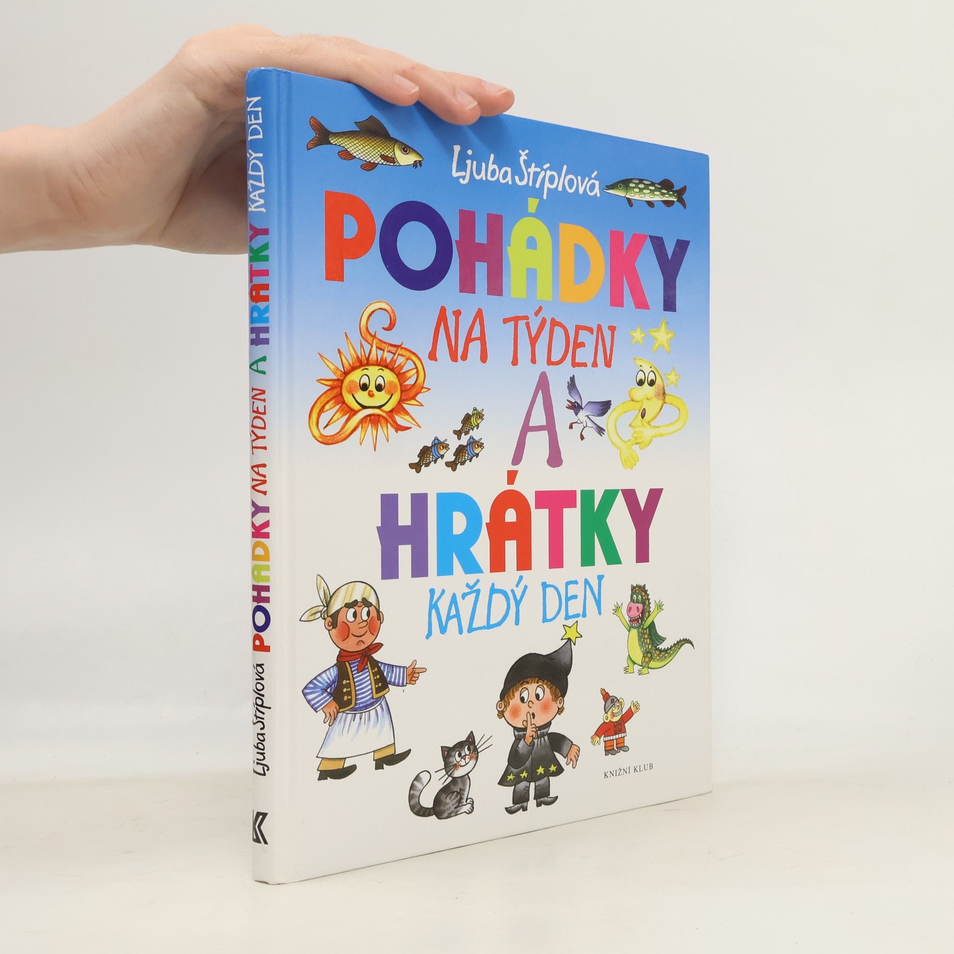 Ljuba Štíplová Pohádky na týden a hrátky každý den