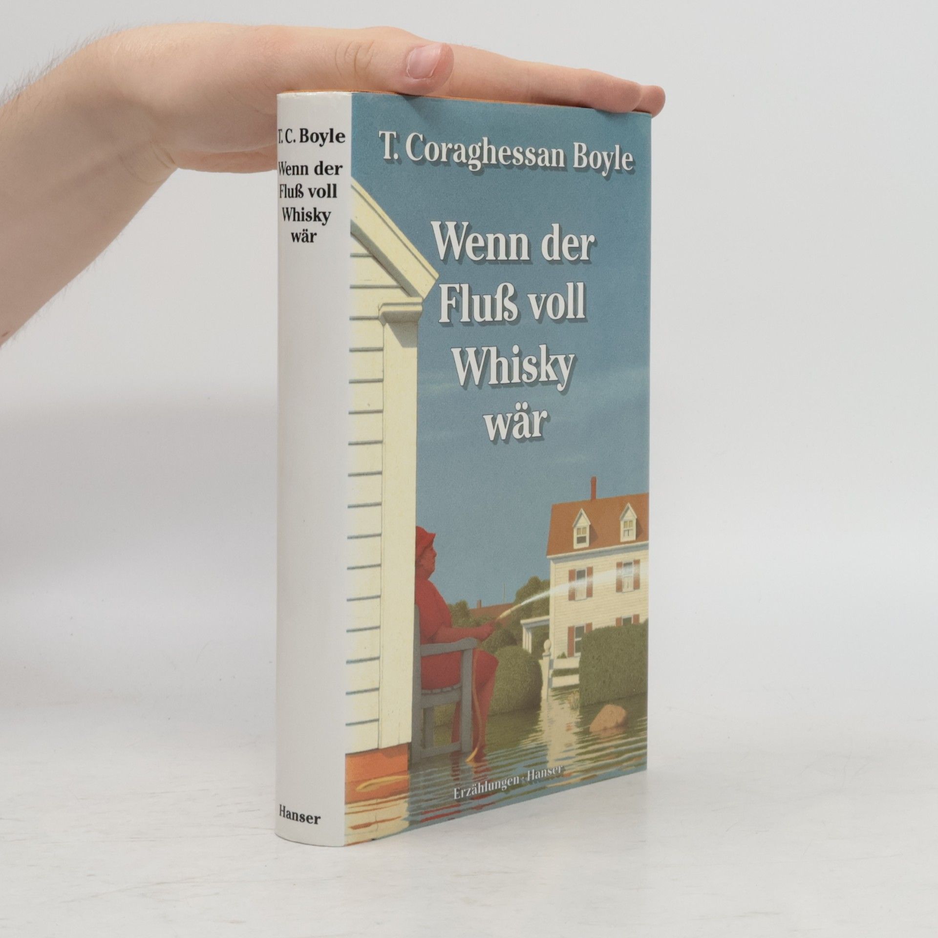 Tom Coraghessan Boyle Wenn der Fluss voll Whisky wär