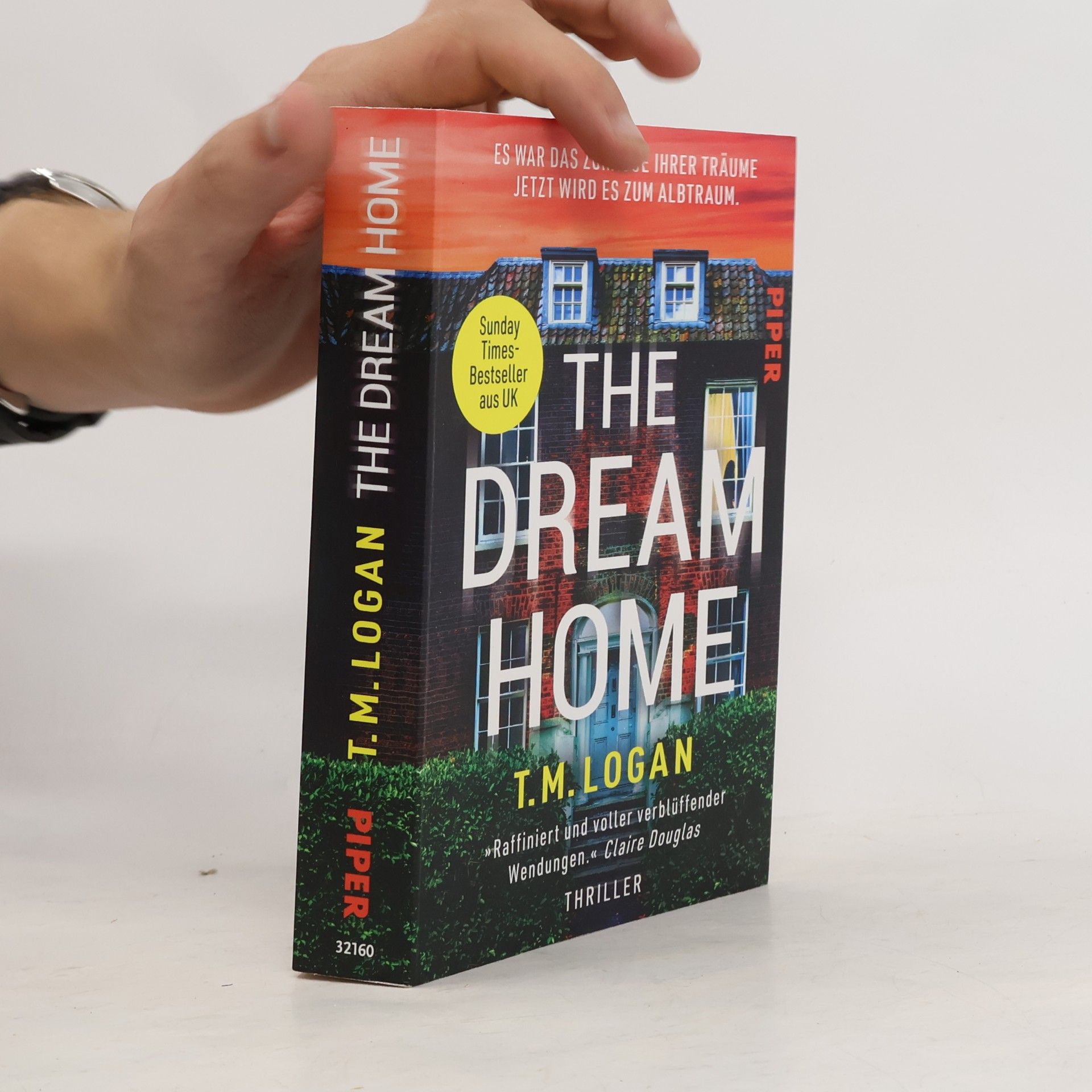 T.M. Logan The Dream Home – Es war das Zuhause ihrer Träume. Jetzt wird es zum Albtraum.