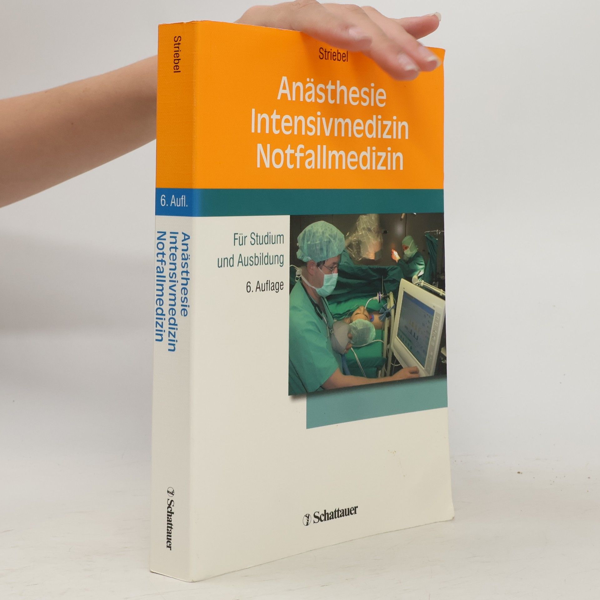 Hans Walter Striebel Anästhesie, Intensivmedizin, Notfallmedizin für Studium und Ausbildung - 6. Auflage