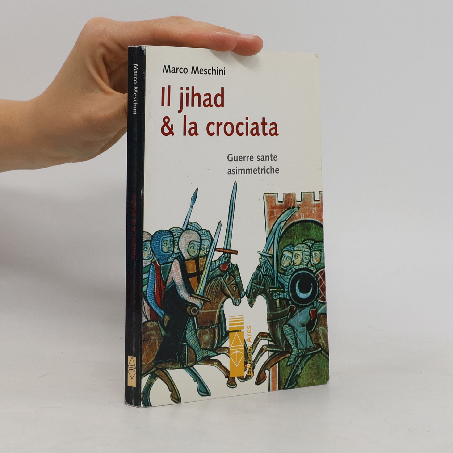 MESCHINI MARCO Il jihad & la crociata