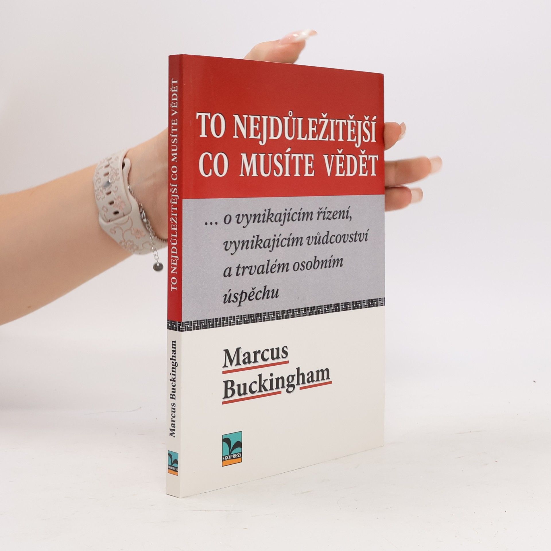 Marcus Buckingham To nejdůležitější co musíte vědět