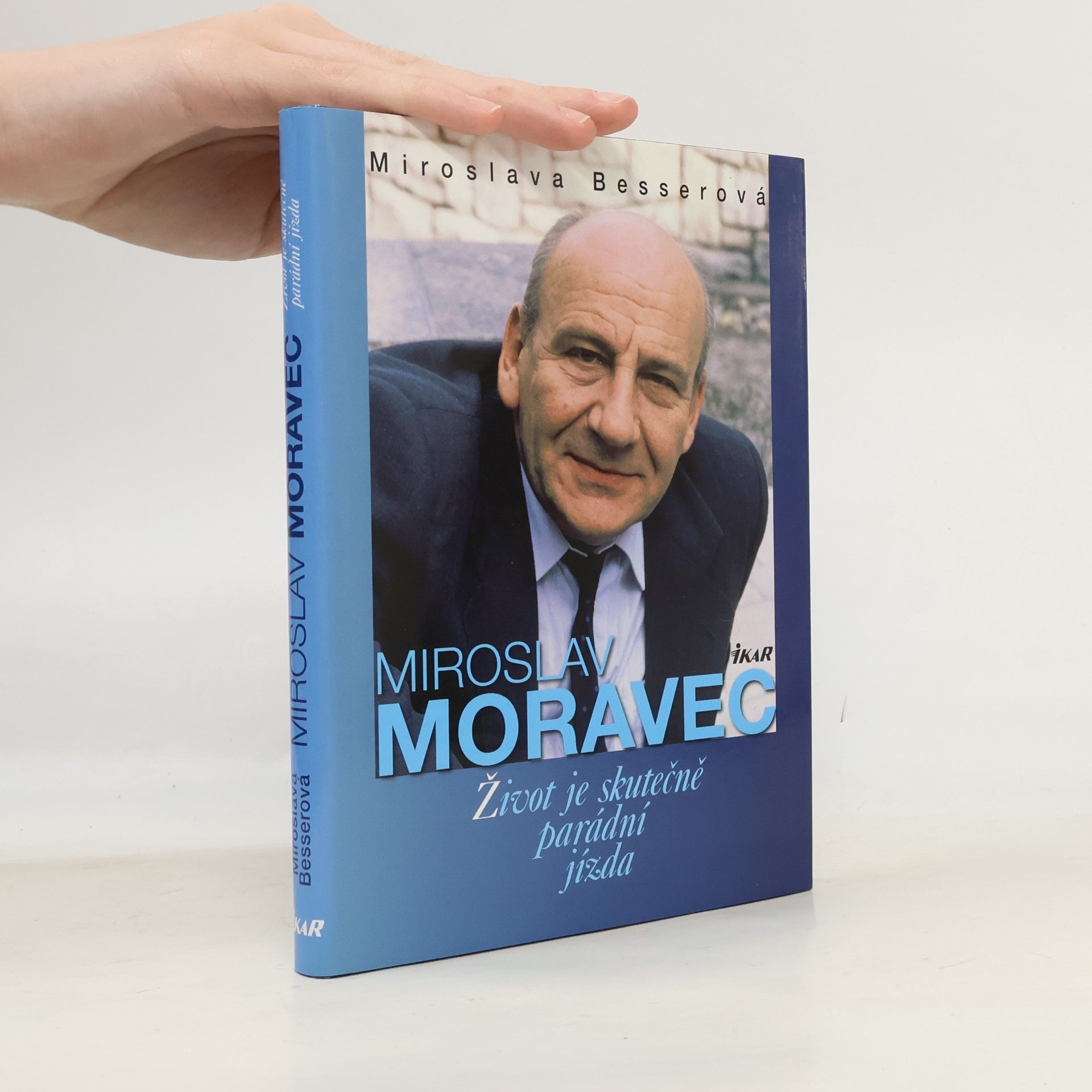 Miroslava Besserová Miroslav Moravec : Život je skutečně parádní jízda