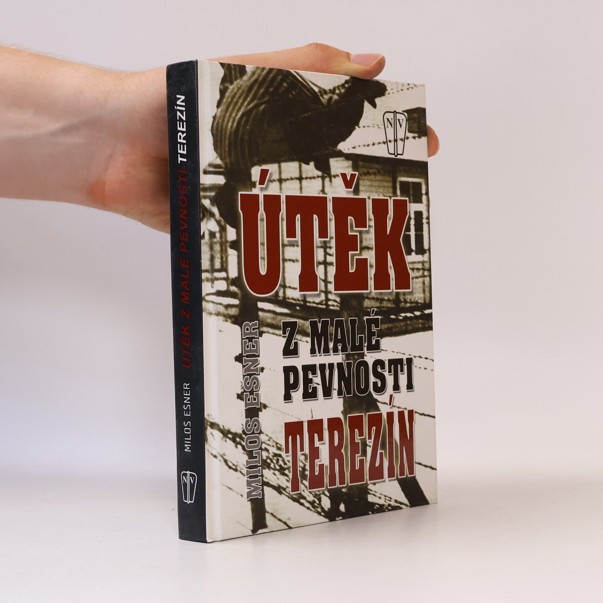 Miloš Ešner Útěk z malé pevnosti Terezín. Přepis románu z let 1964-1965
