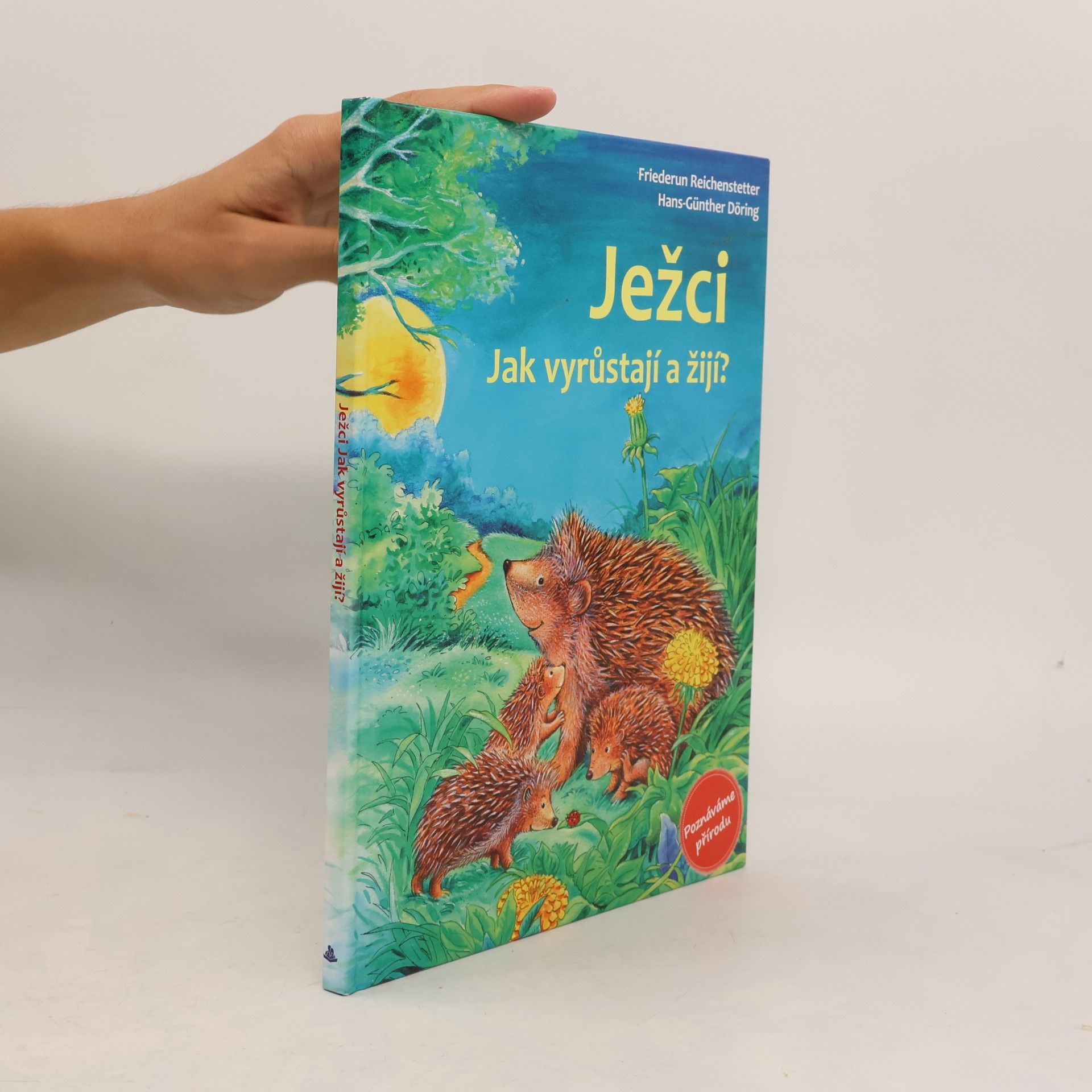 Friederun Reichenstetter Ježci. Jak vyrůstají a žijí?