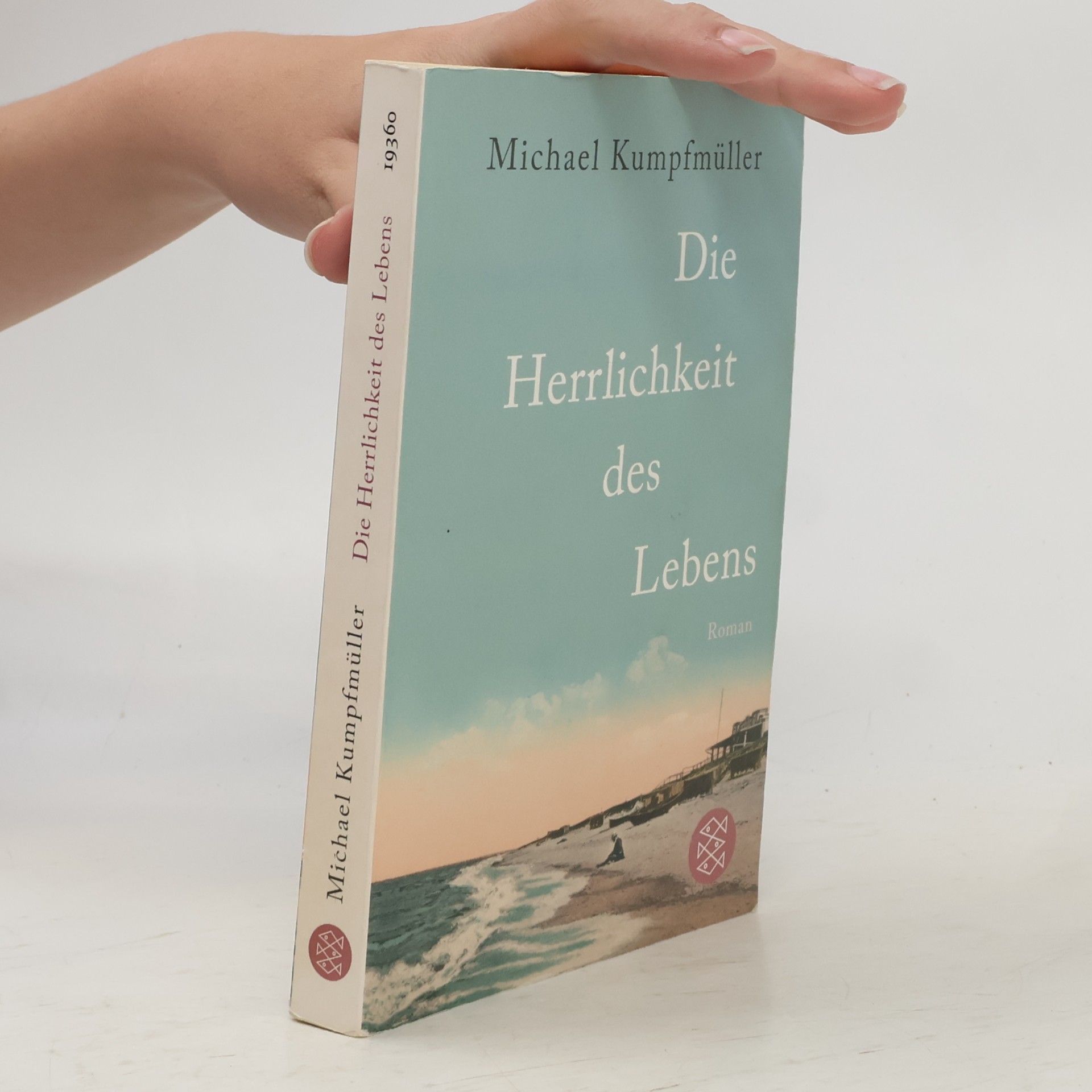 Michael Kumpfmüller Die Herrlichkeit des Lebens