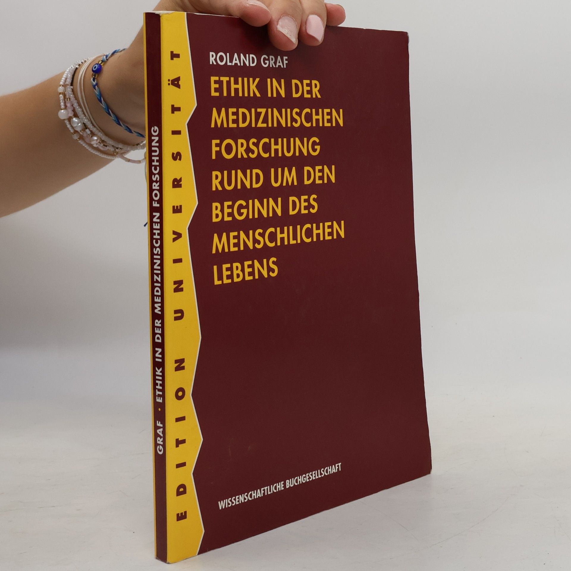 Roland Graf Ethik in der medizinischen Forschung rund um den Beginn des menschlichen Lebens