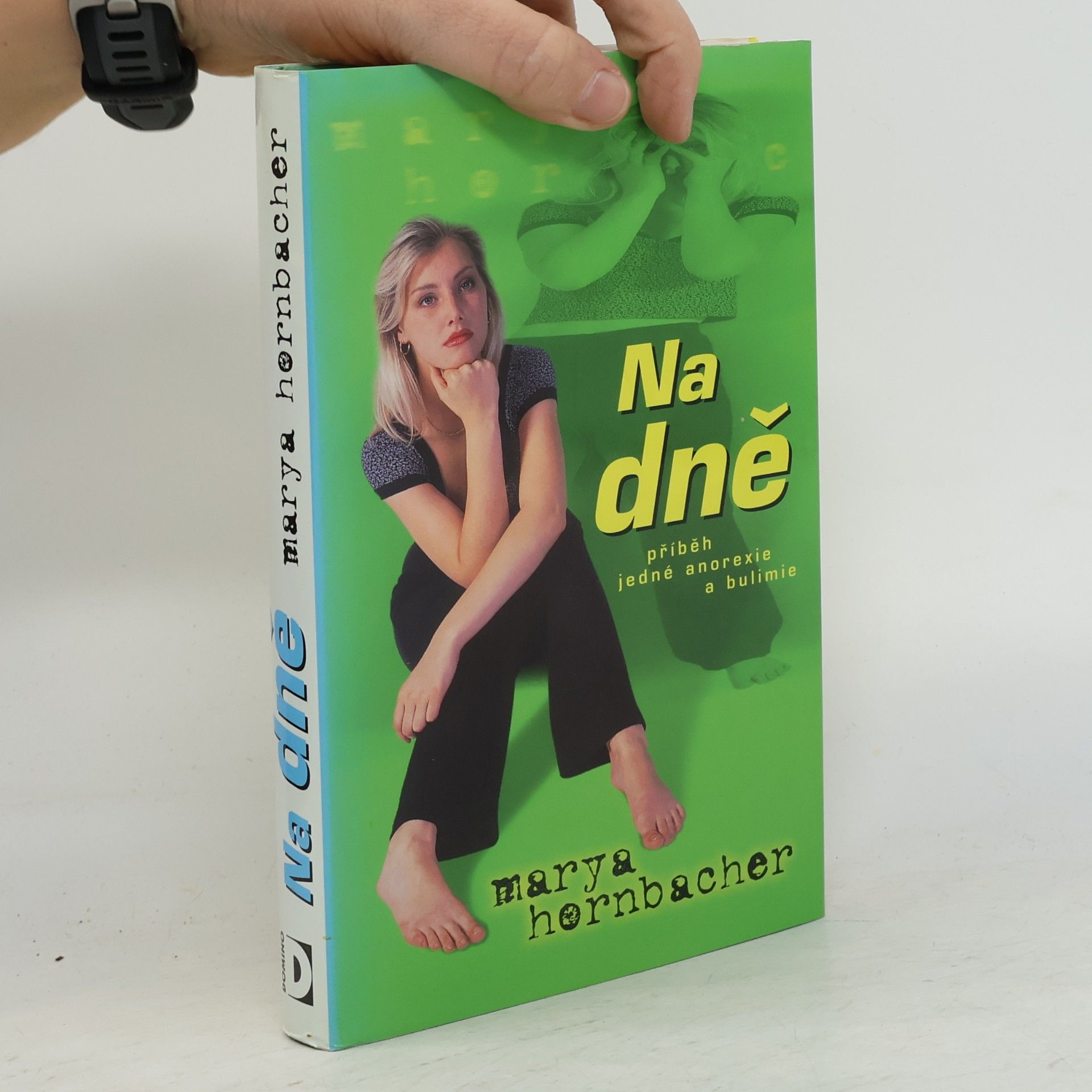 Marya Hornbacher Na dně : příběh jedné anorexie a bulimie