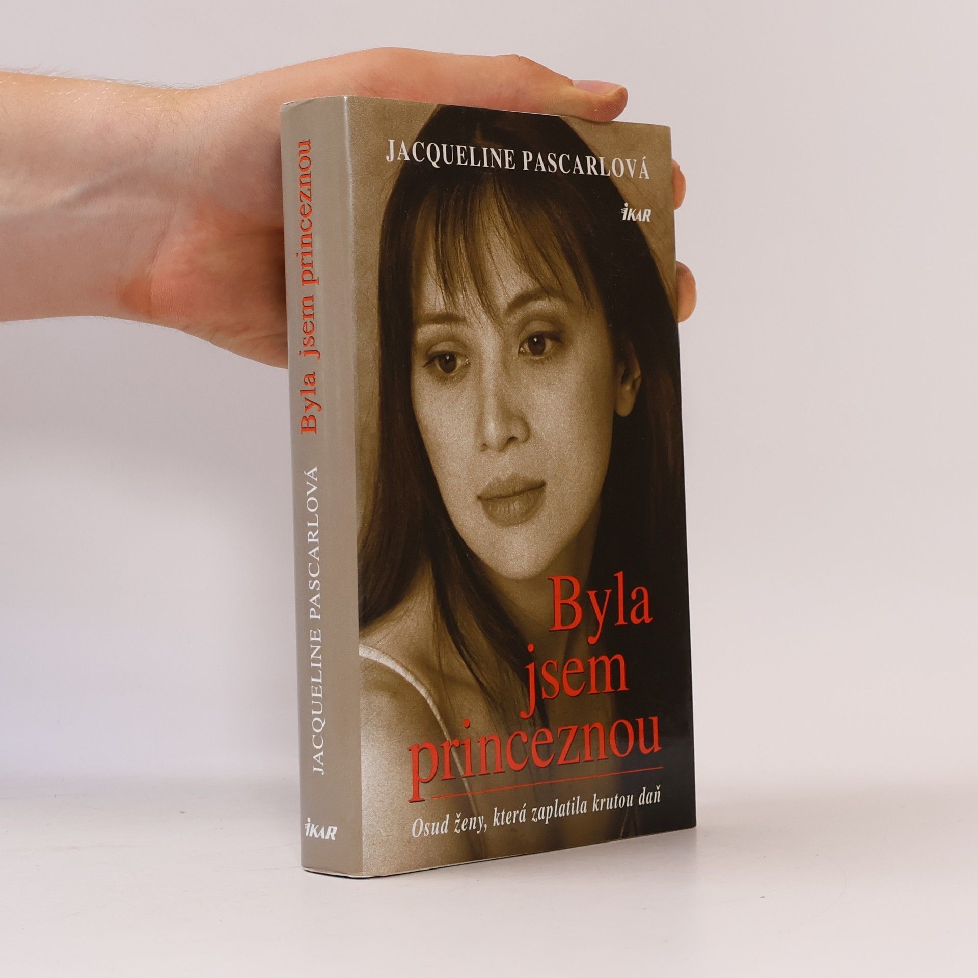 Jacqueline Pascarl Byla jsem princeznou. Osud ženy, která zaplatila krutou daň
