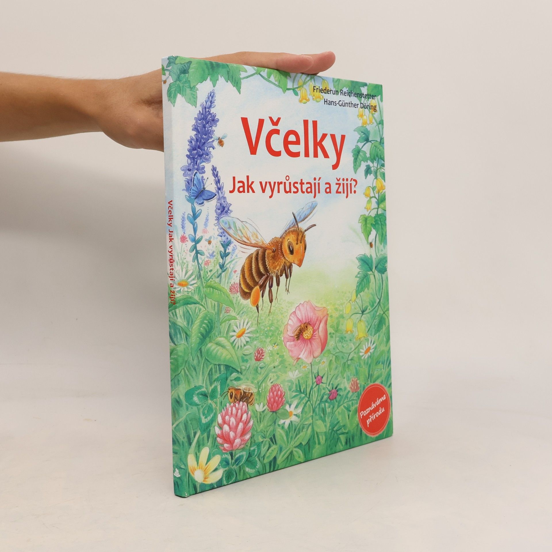 Friederun Reichenstetter Včelky - Jak vyrůstají a žijí?