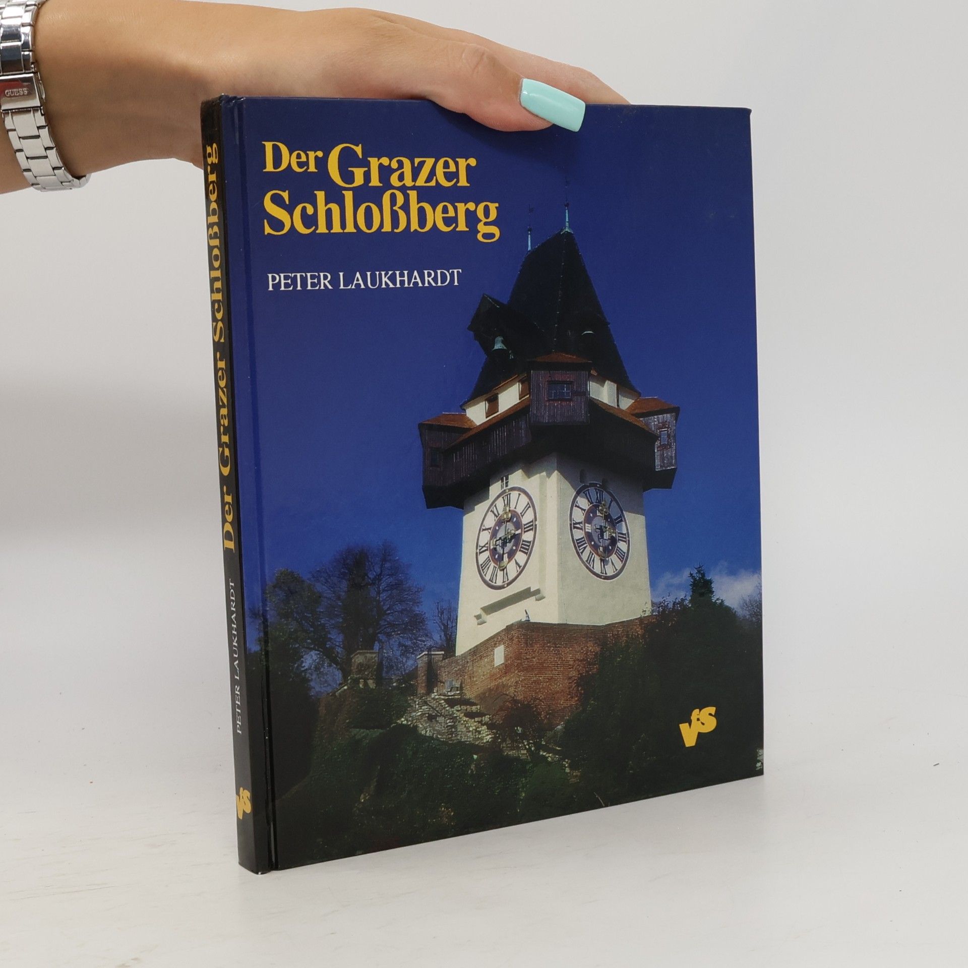 Peter Laukhardt Der Grazer Schloßberg: Weltkulturerbe im Sturm der Zeit
