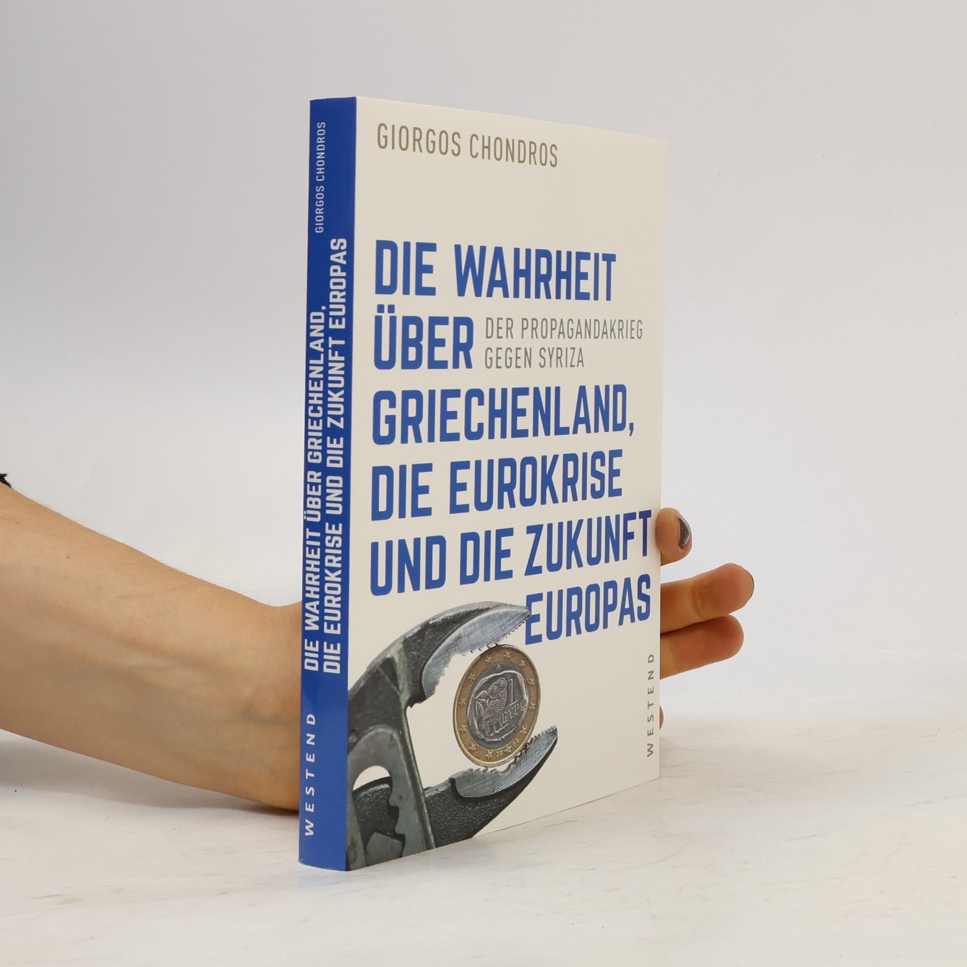 Giōrgos Chondros Die Wahrheit über Griechenland, die Eurokrise und die Zukunft Europas