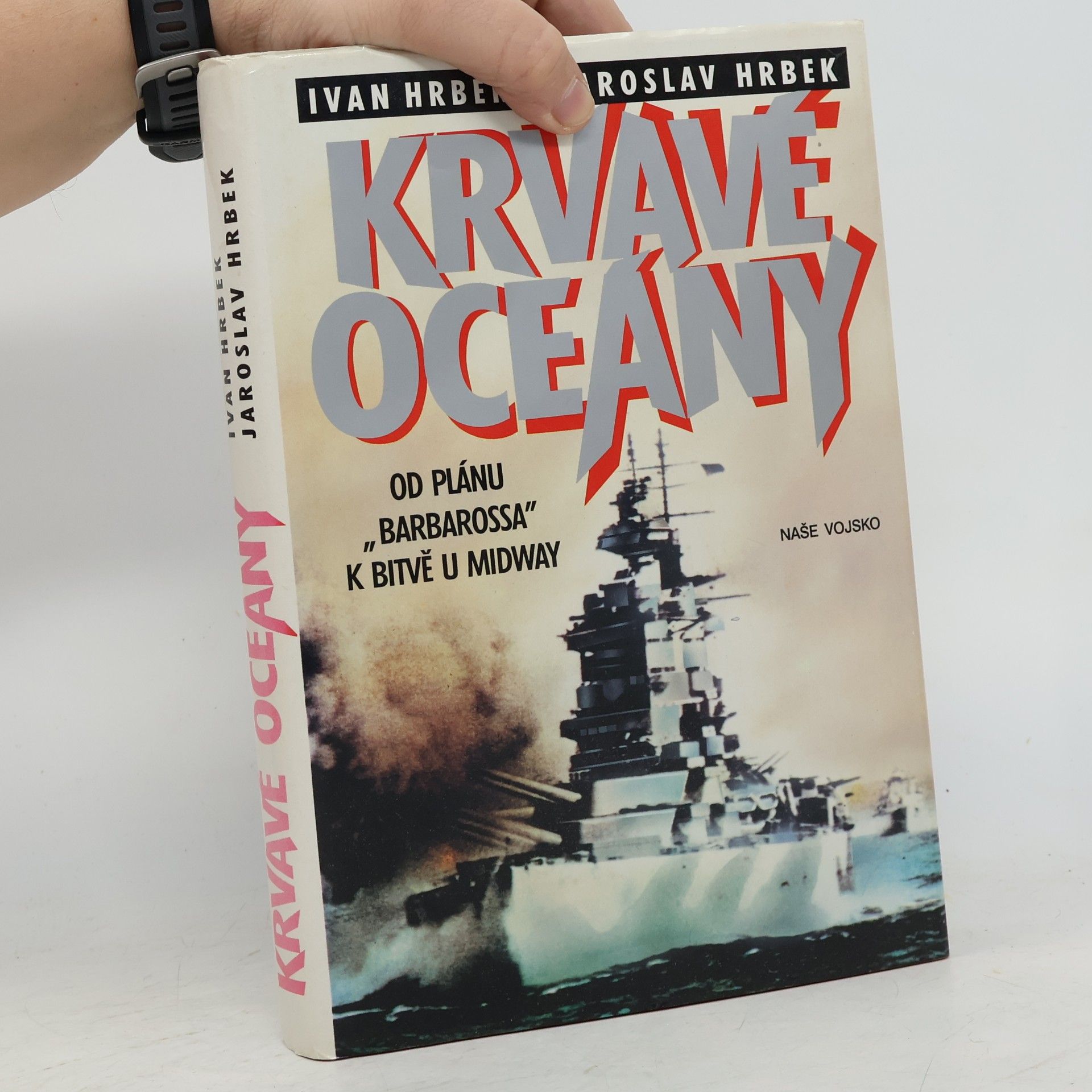 Jaroslav Hrbek Krvavé oceány. Od plánu "Barbarossa" k bitvě u Midway