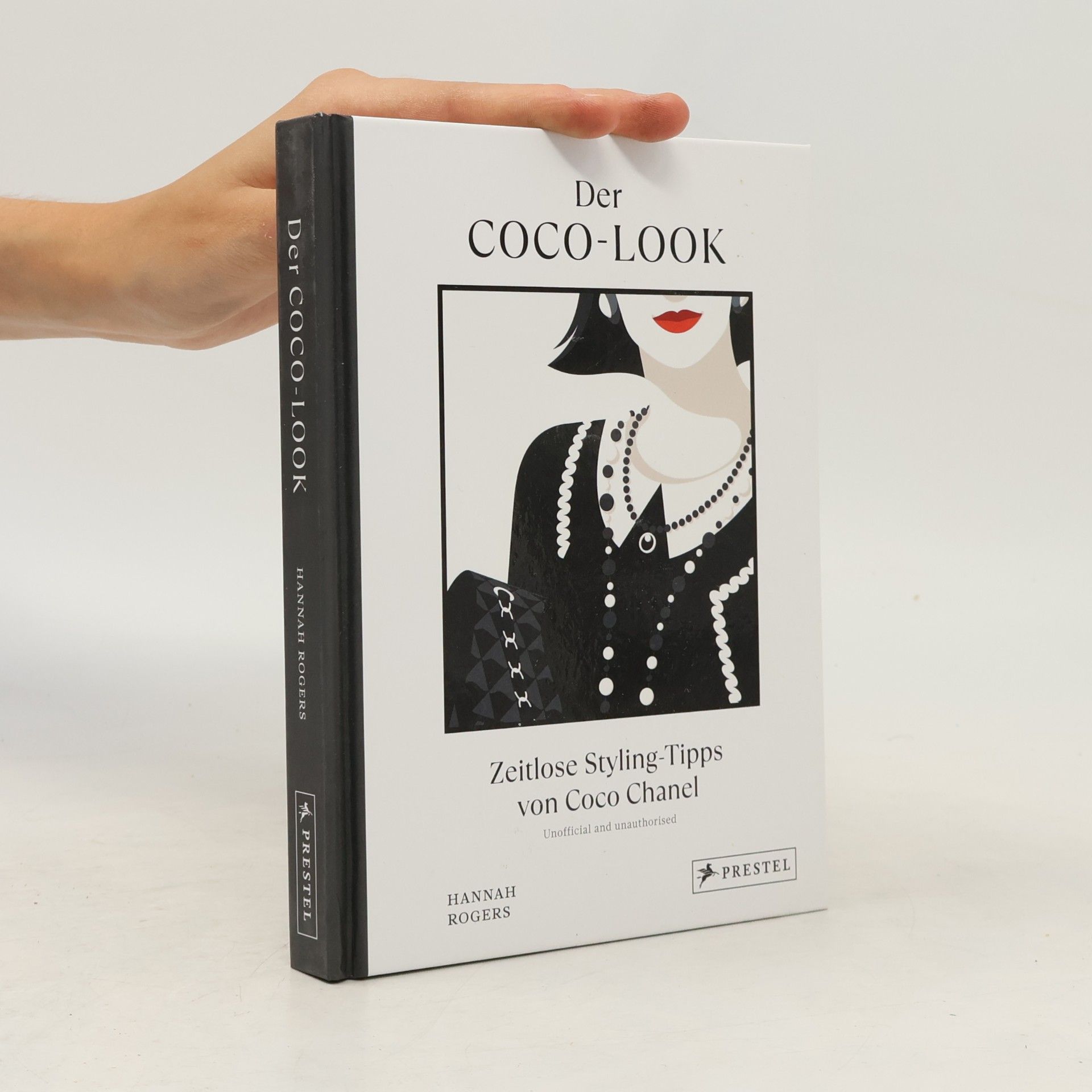 Hannah Rogers Der Coco-Look. Zeitlose Styling-Tipps von Coco Chanel - Die eigene Garderobe geschickt aufwerten