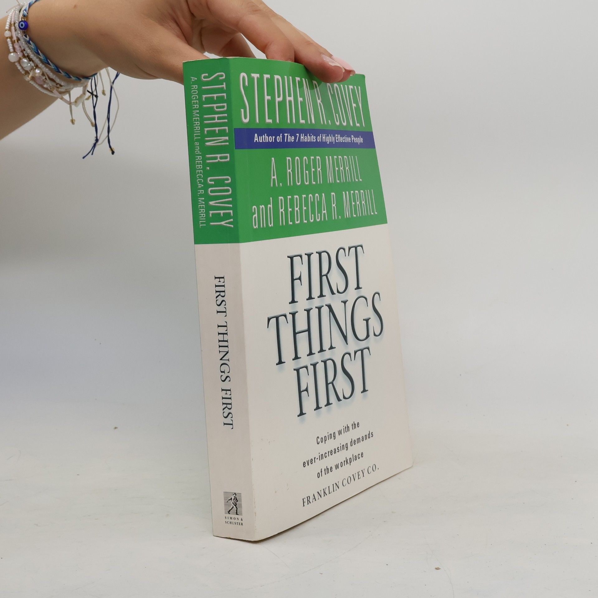 Stephen Covey First things first : to live, to love, to learn, to leave a legacy