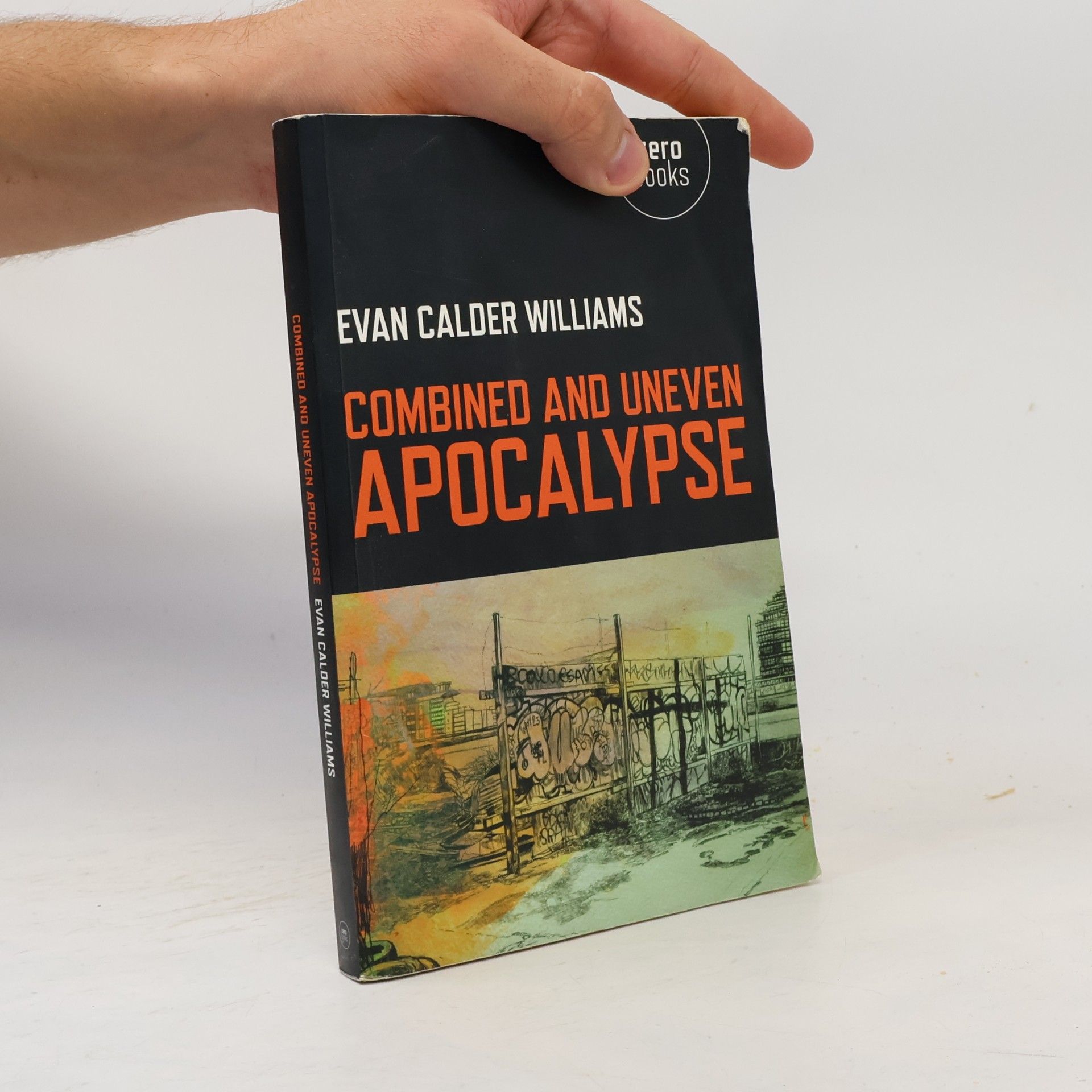 Evan Calder Williams Combined and Uneven Apocalypse
