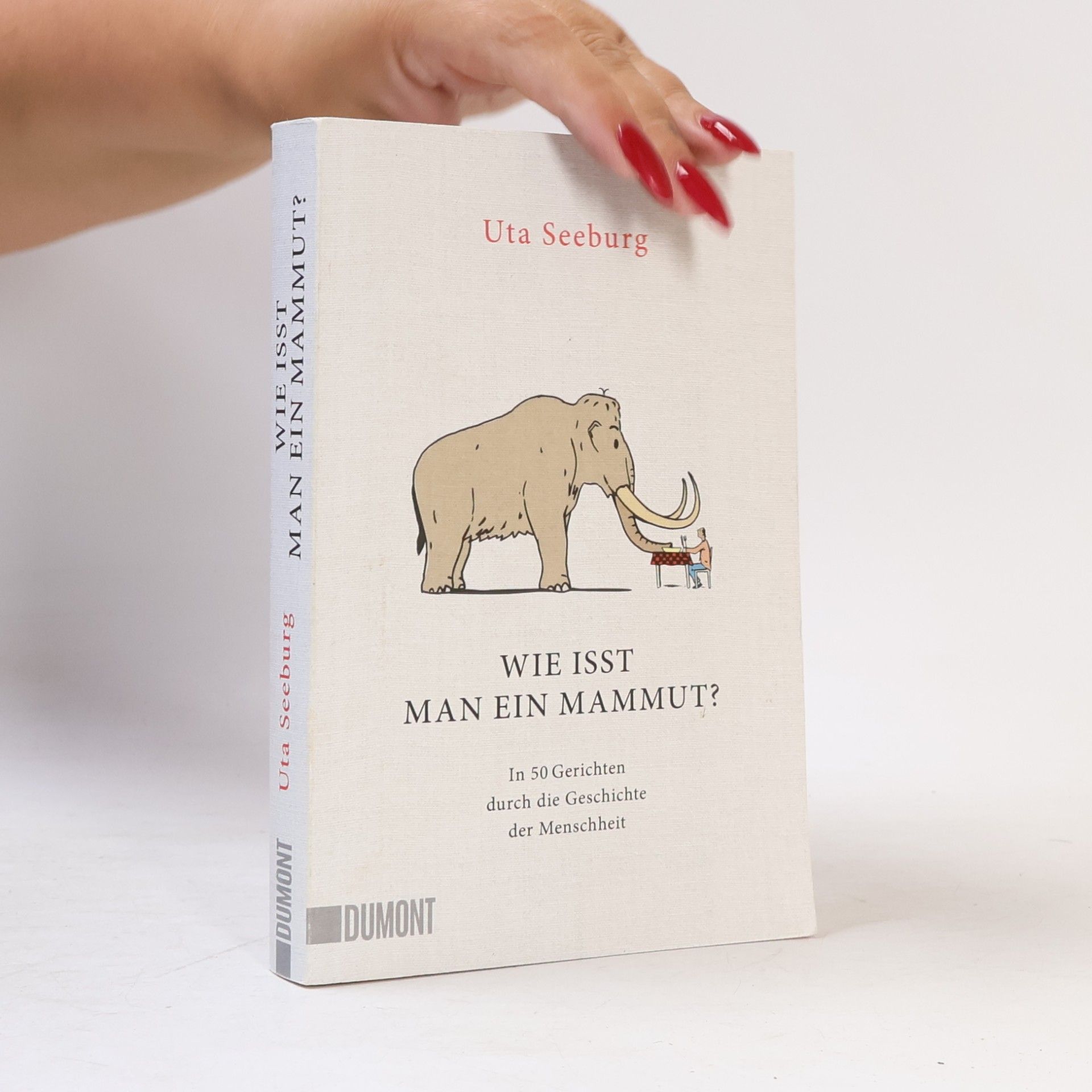 Uta Schürmann Wie isst man ein Mammut?