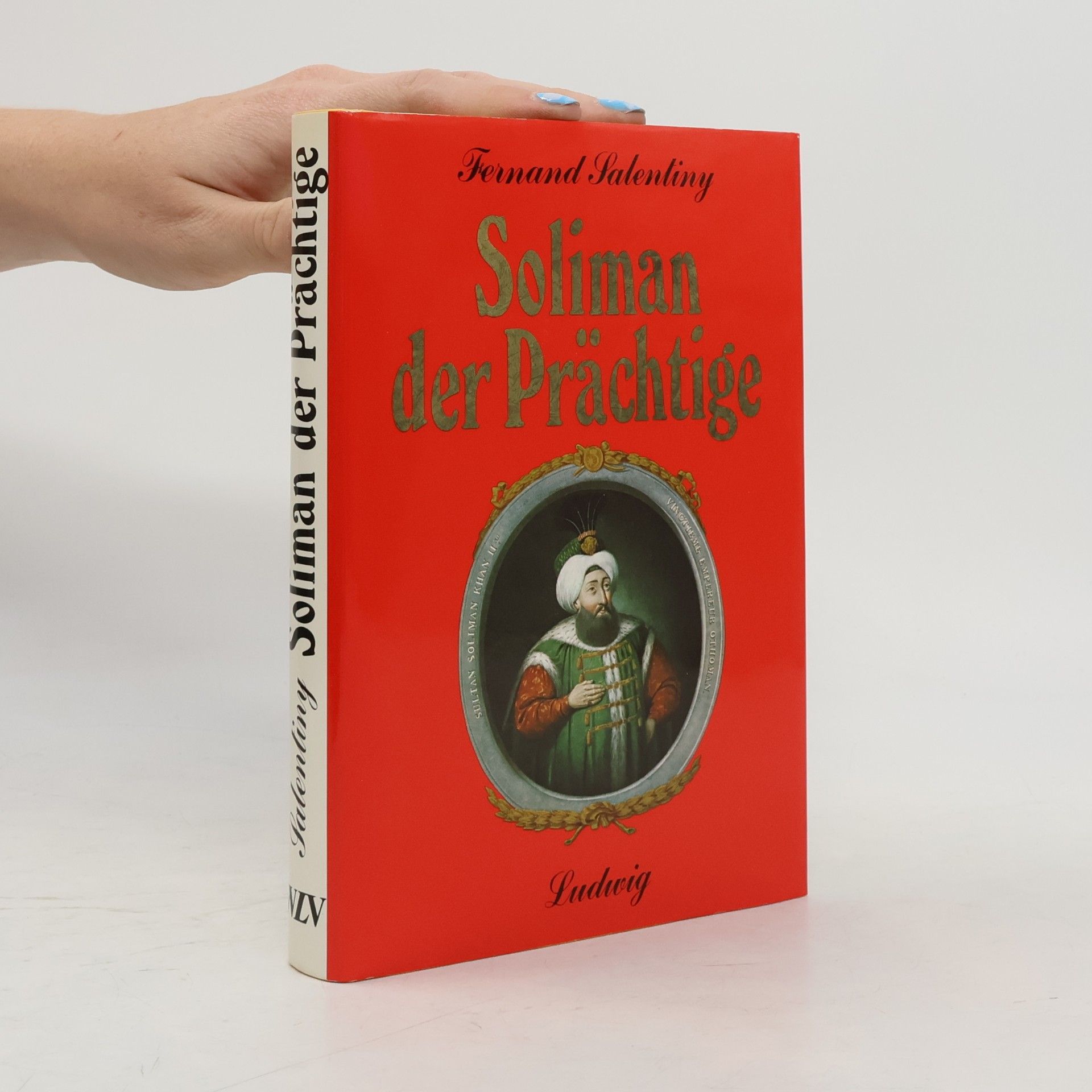 Fernand Salentiny Soliman der Prächtige und das Osmanische Reich