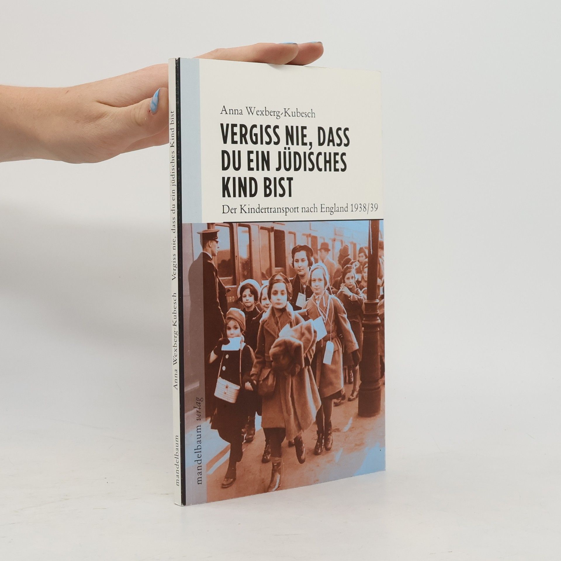 Anna Wexberg-Kubesch Vergiss nie, dass Du ein jüdisches Kind bist