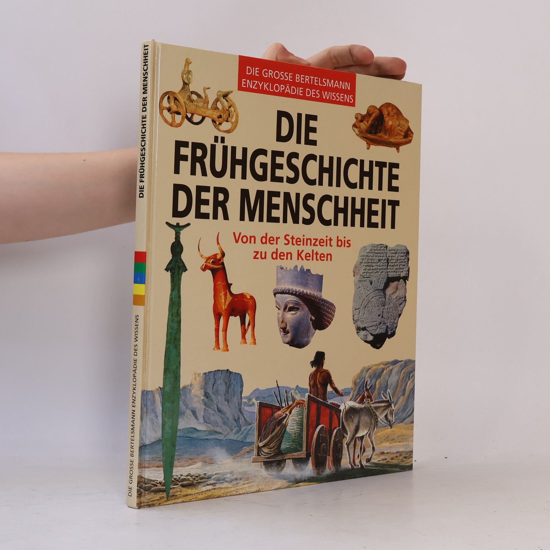 Autorenkollektiv Die Frühgeschichte der Menschheit: Von der Steinzeit bis zu den Kelten
