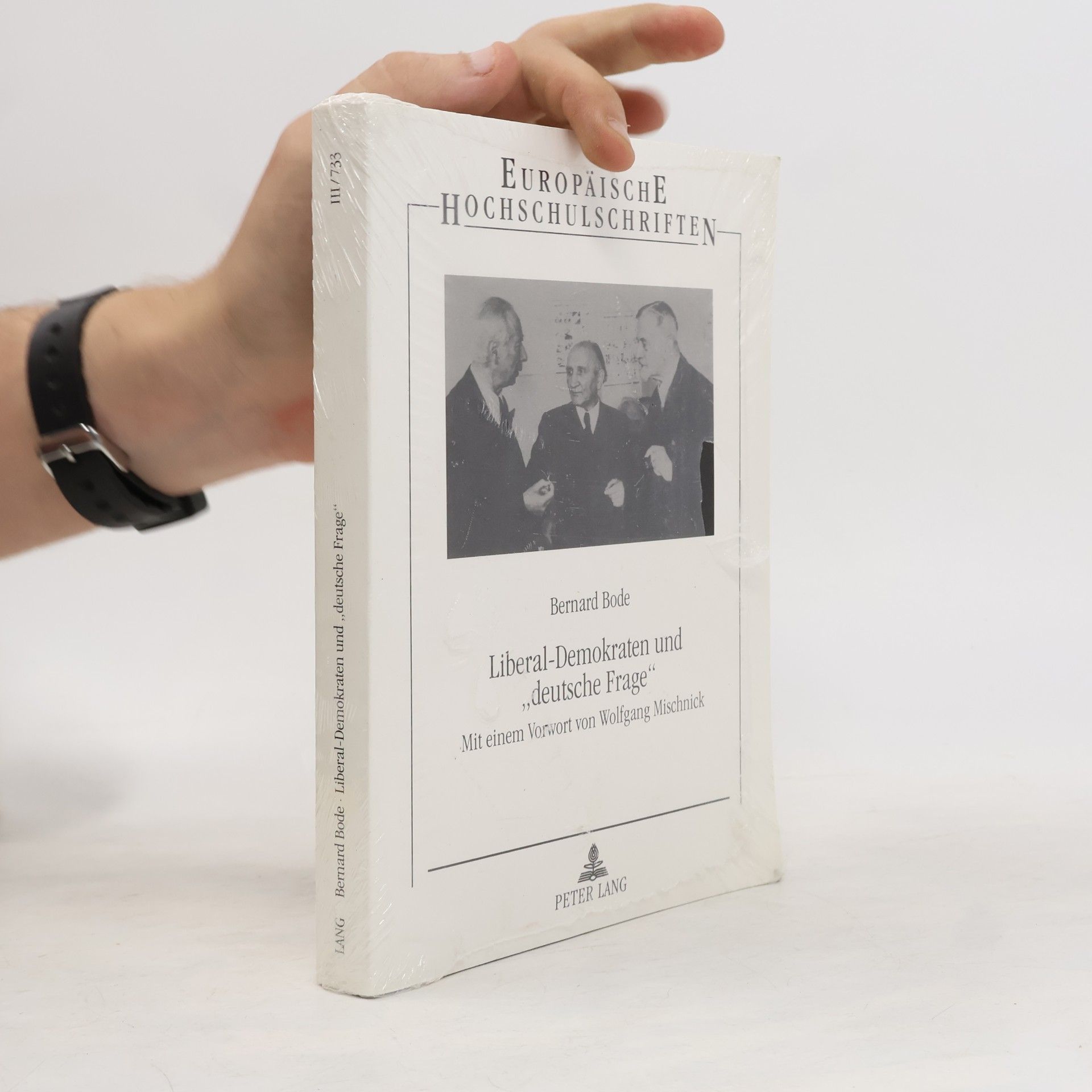 Bernard Bode Europäische Hochschulschriften - III/733: Liberal-Demokraten und "deutsche Frage"