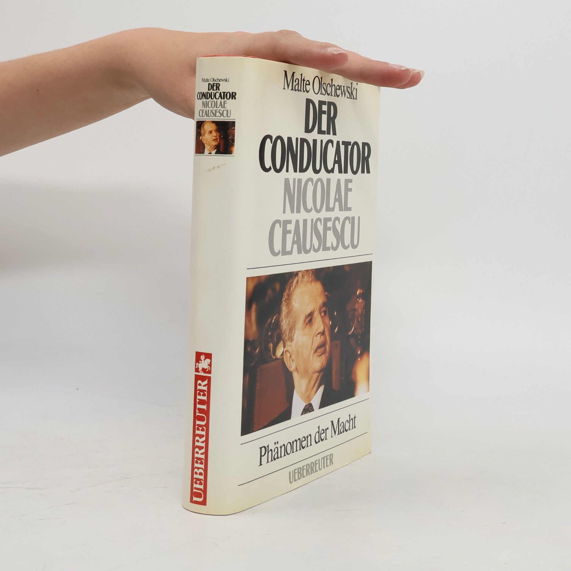 Malte Olschewski Der Conducator Nicolae Ceausescu