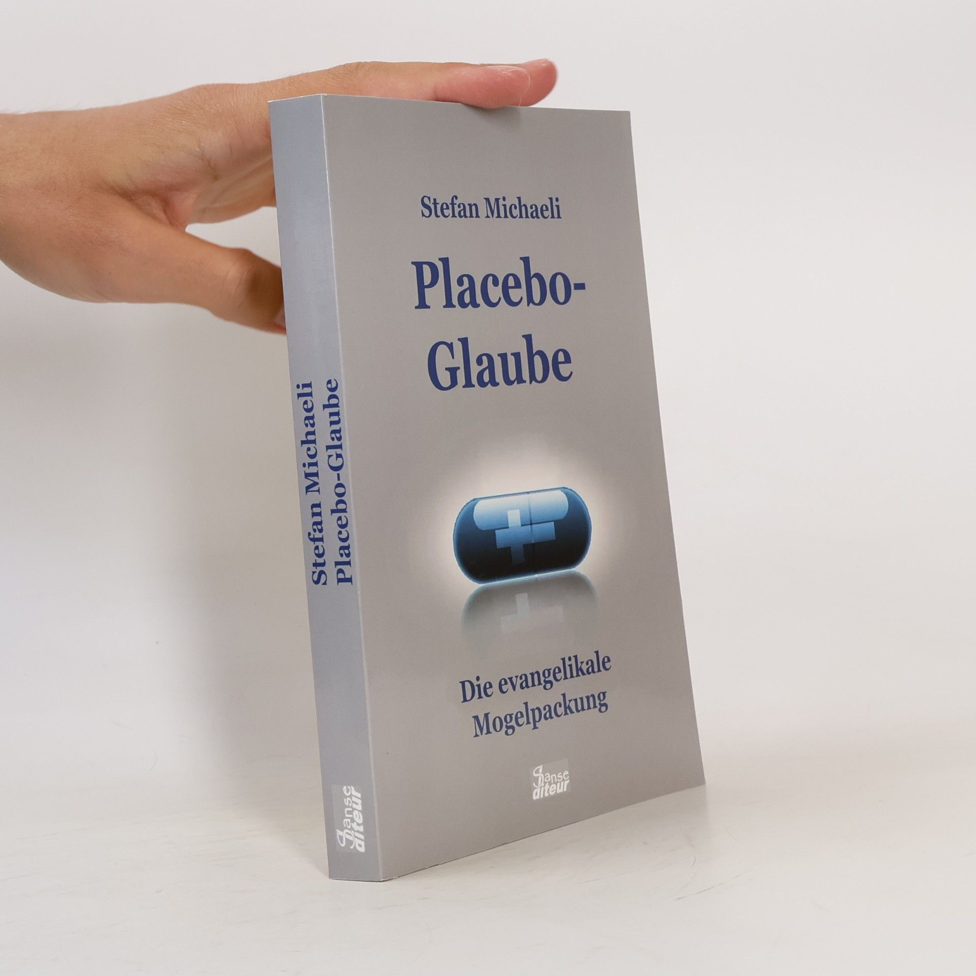 Stefan Michaeli Placebo-Glaube: Die evangelikale Mogelpackung