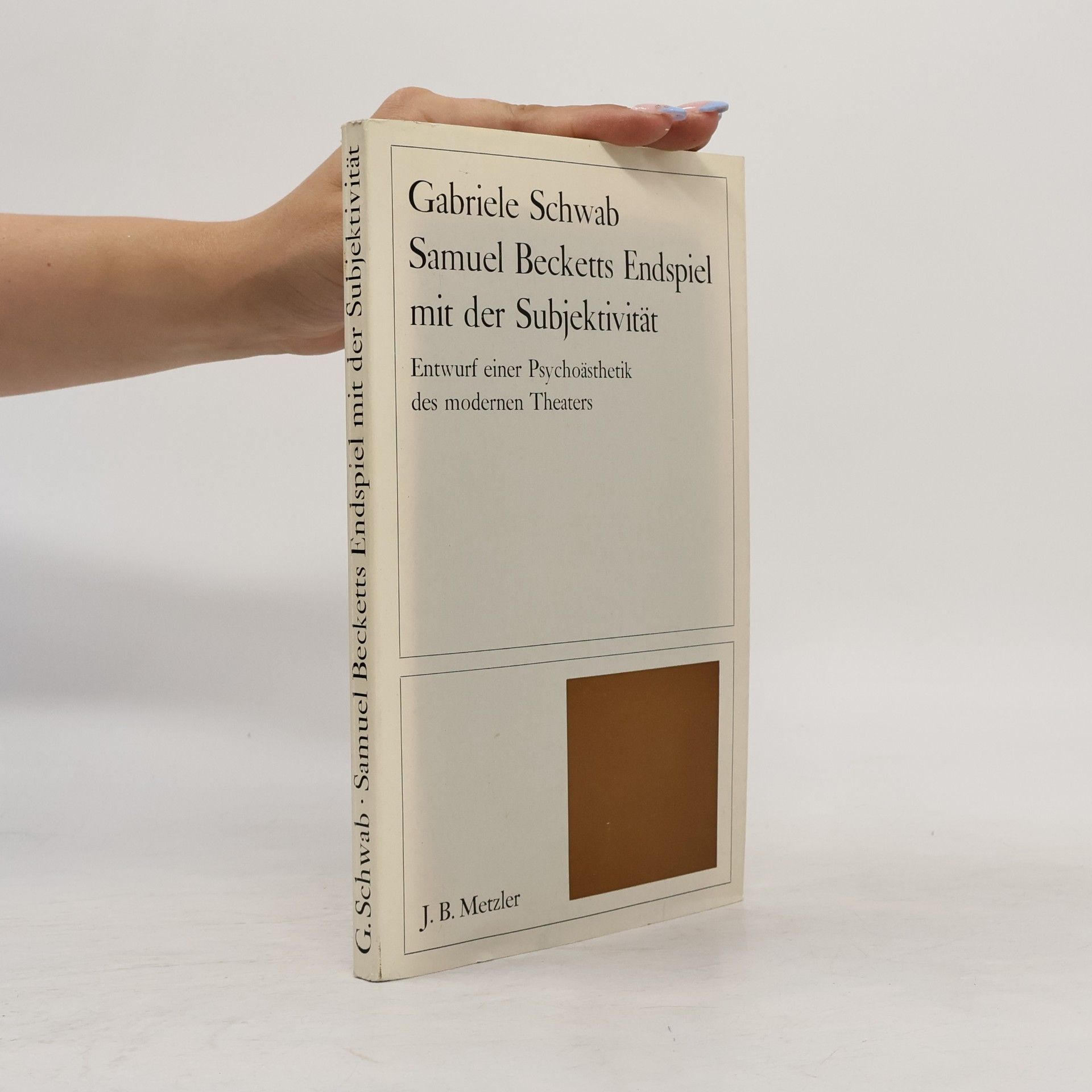 Gabriele Schwab Samuel Becketts Endspiel mit der Subjektivität. Entwurf einer Psychoästhetik des modernen Theaters