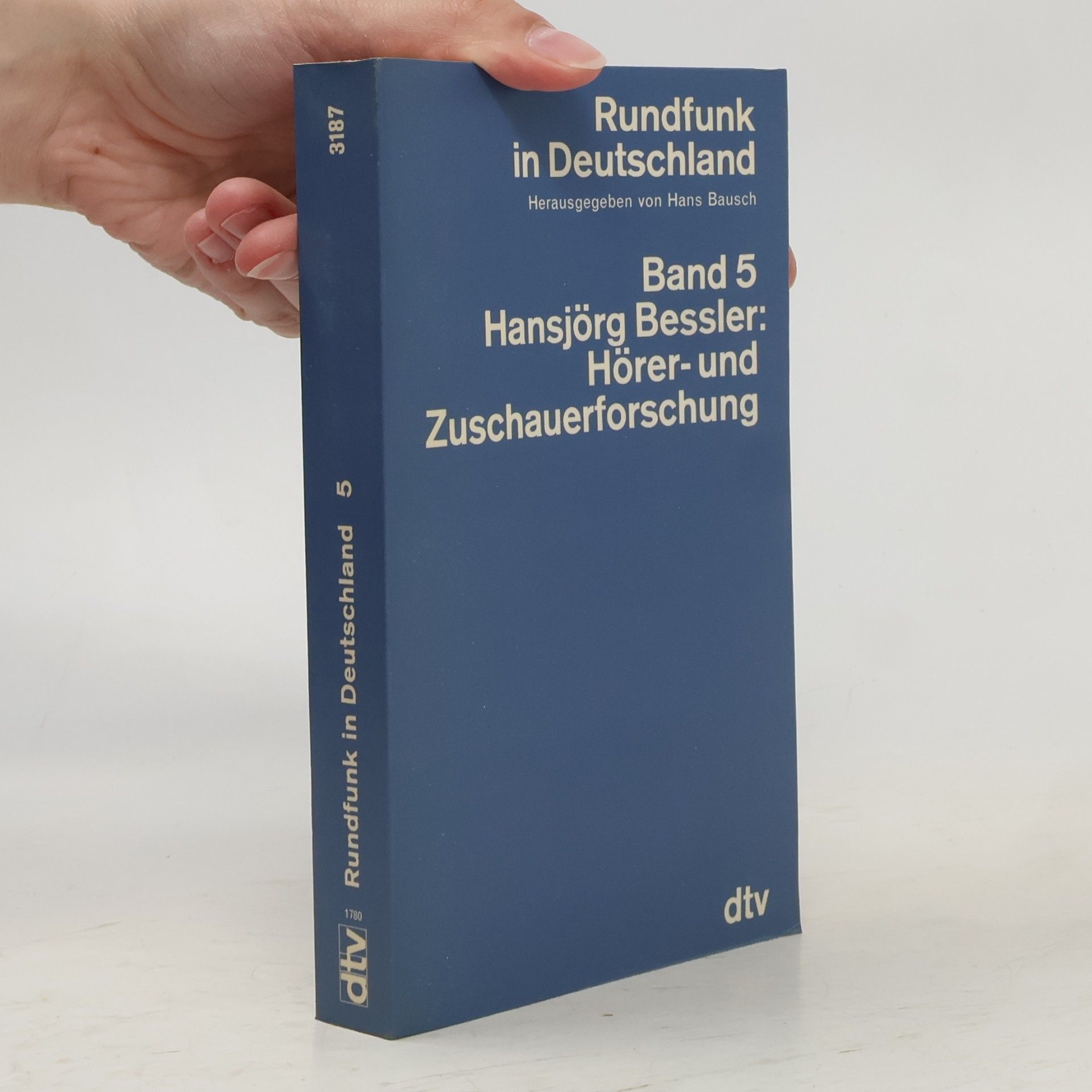 Hansjörg Bessler Rundfunk in Deutschland - 5: Hörer- und Zuschauerforschung