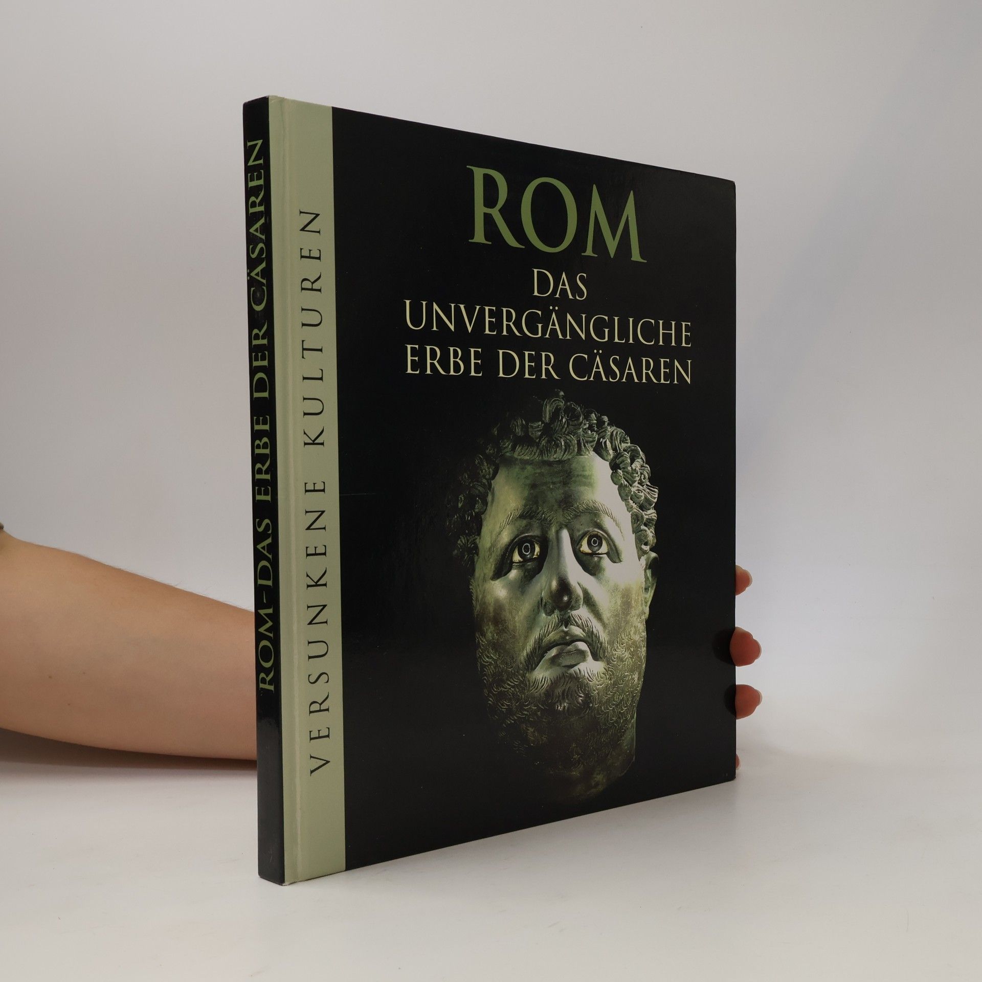 Marianne Tölle Rom: das unvergängliche Erbe der Cäsaren