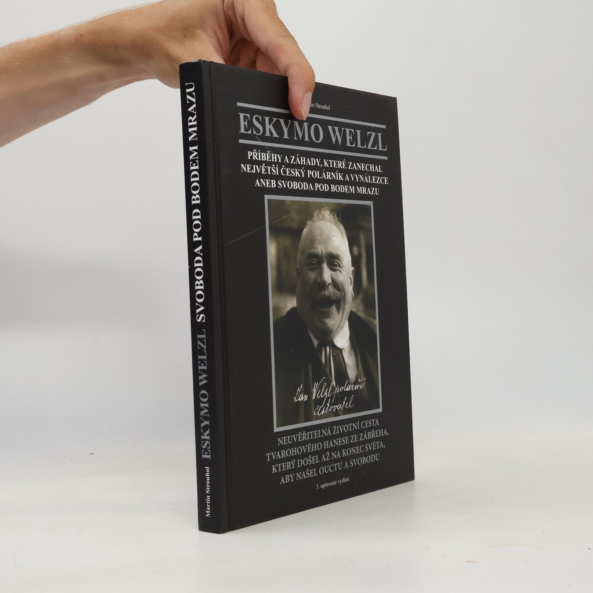 Martin Strouhal Eskymo Welzl : příběhy a záhady, které zanechal největší český polárník a vynálezce, aneb, svoboda pod bodem mrazu