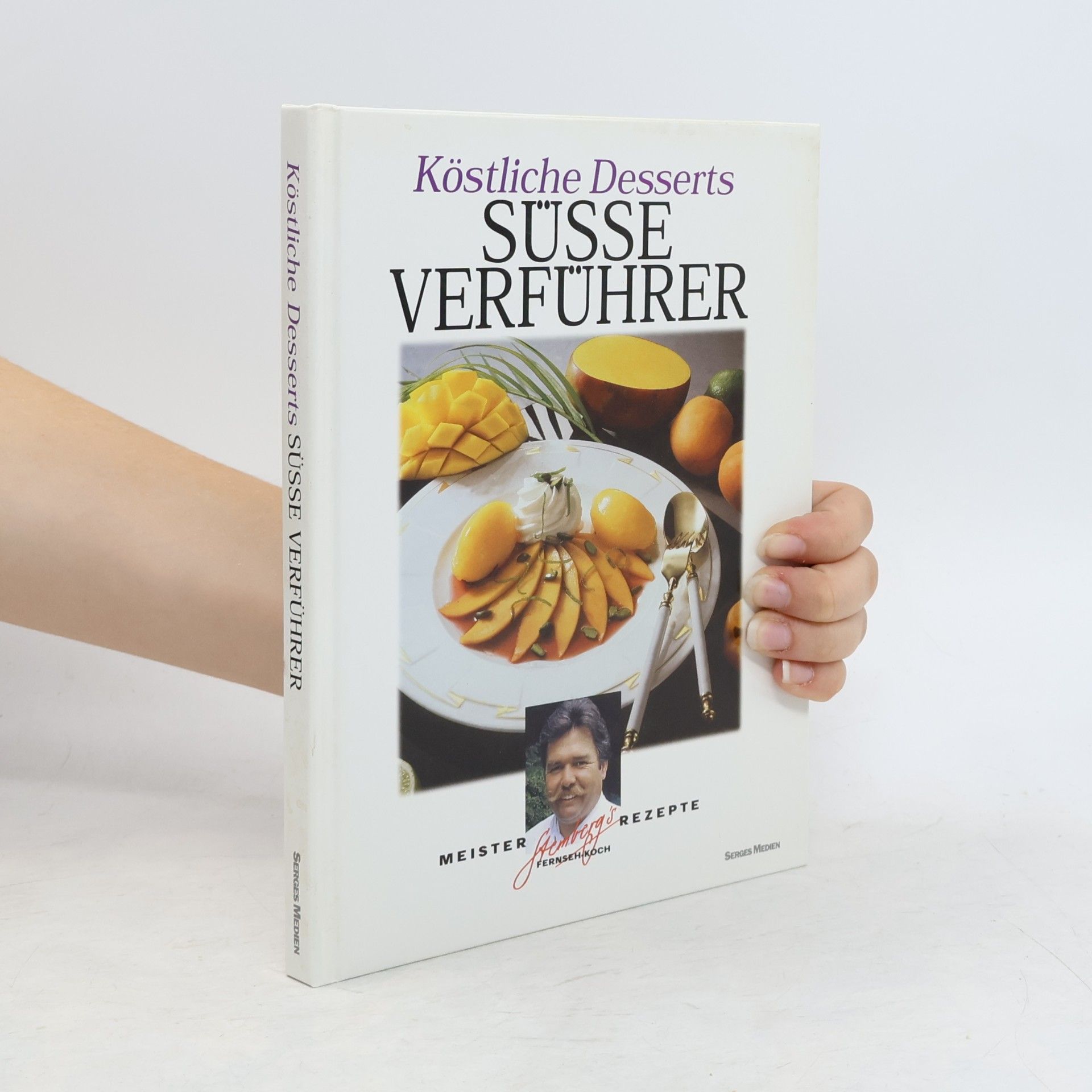 Walter Stemberg Köstliche Desserts. Süsse Verführer