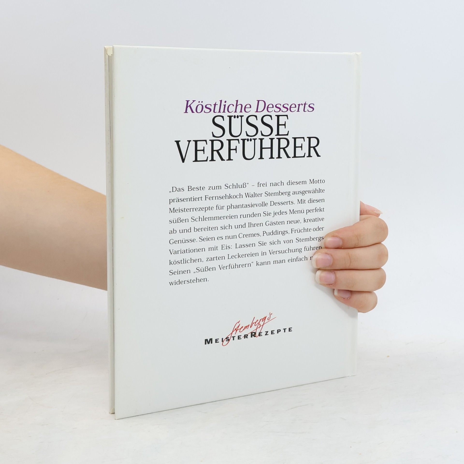 Walter Stemberg Köstliche Desserts. Süsse Verführer