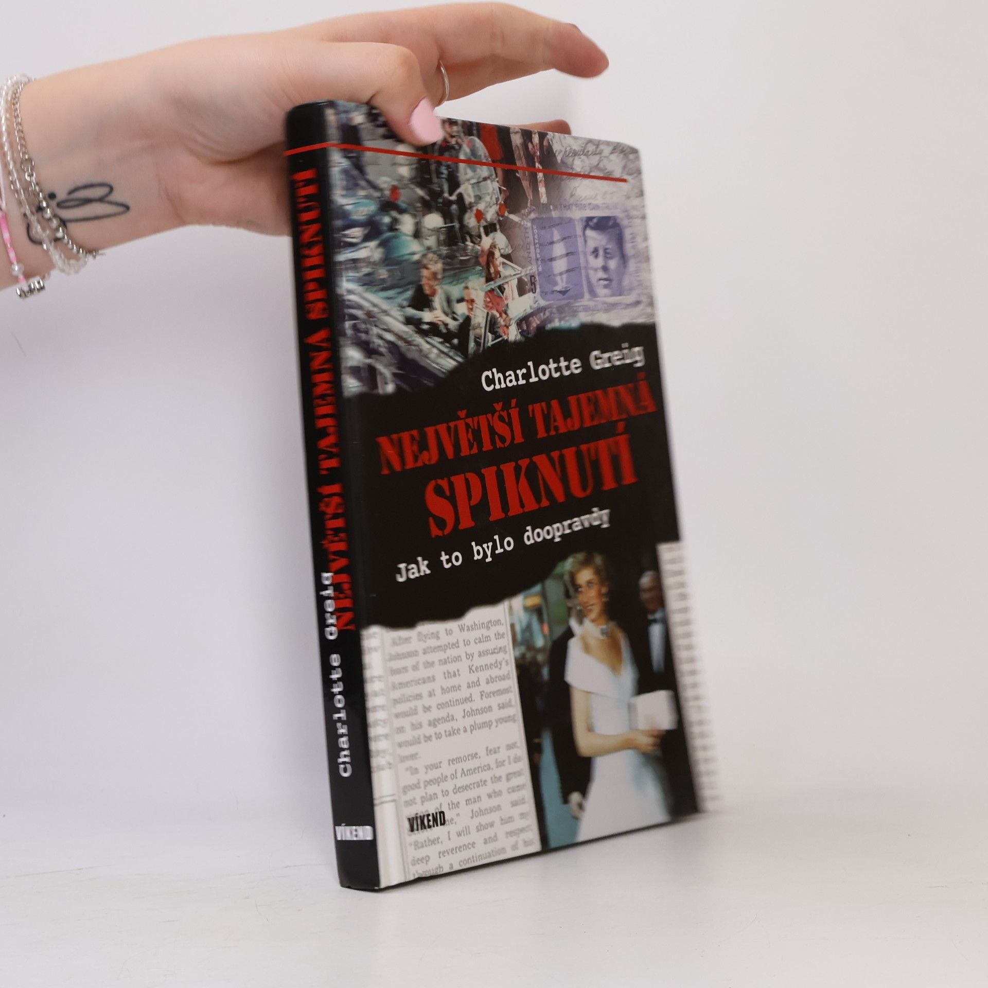 Charlotte Greig Největší tajemná spiknutí : jak to bylo doopravdy