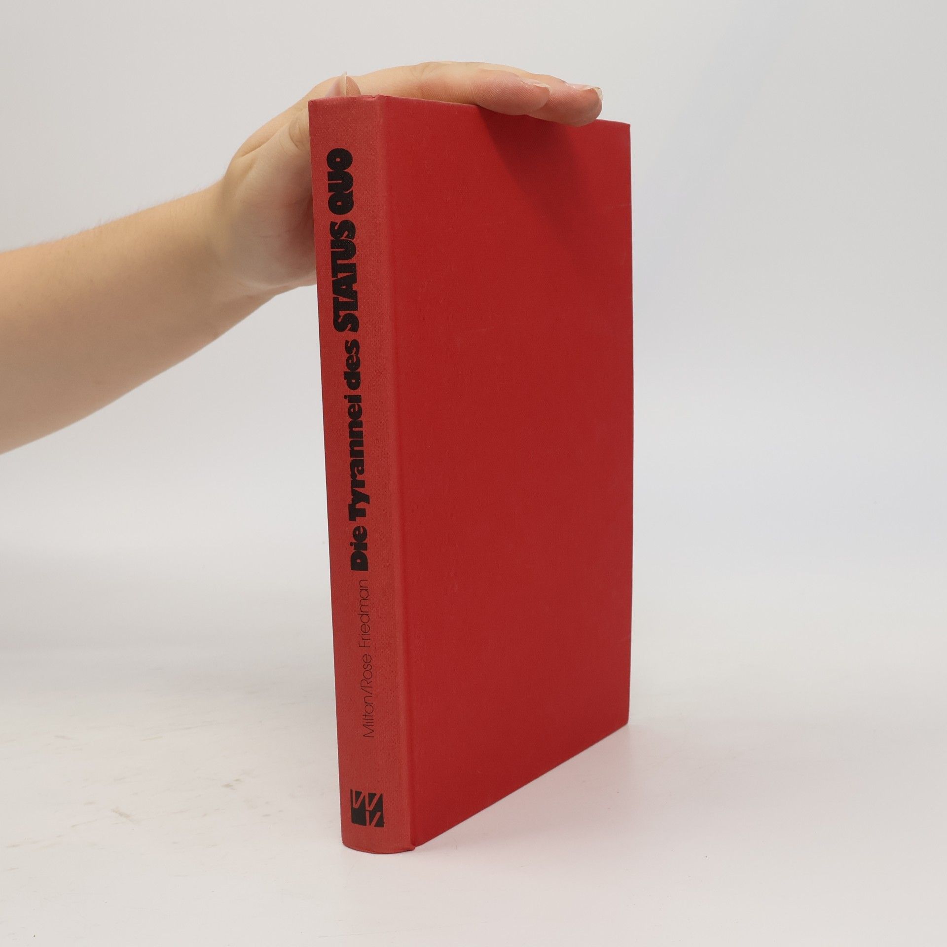 Rose D. Friedman Die Tyrannei des Status quo