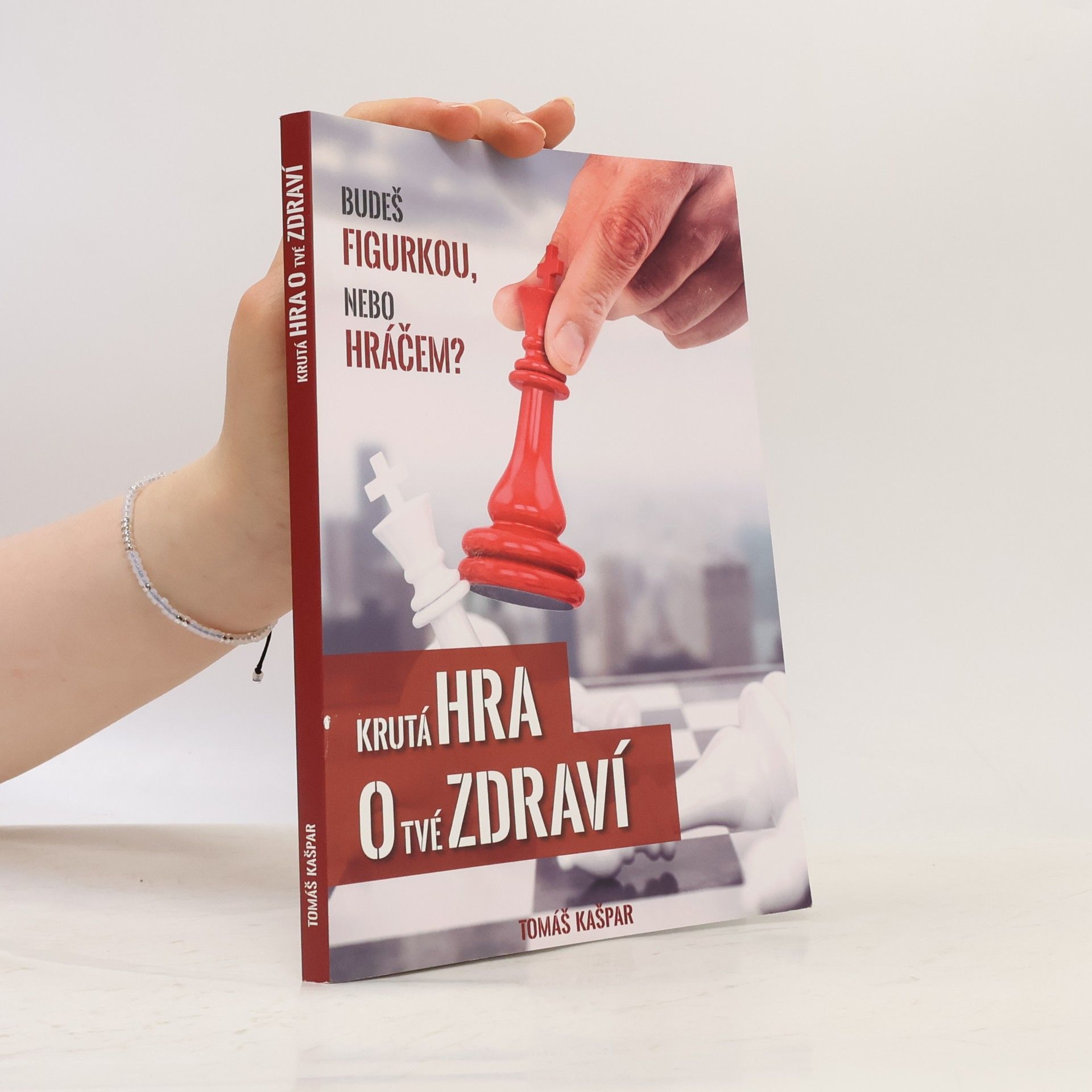 Tomáš Kašpar Krutá hra o tvé zdraví. Budeš figurkou, nebo hráčem?