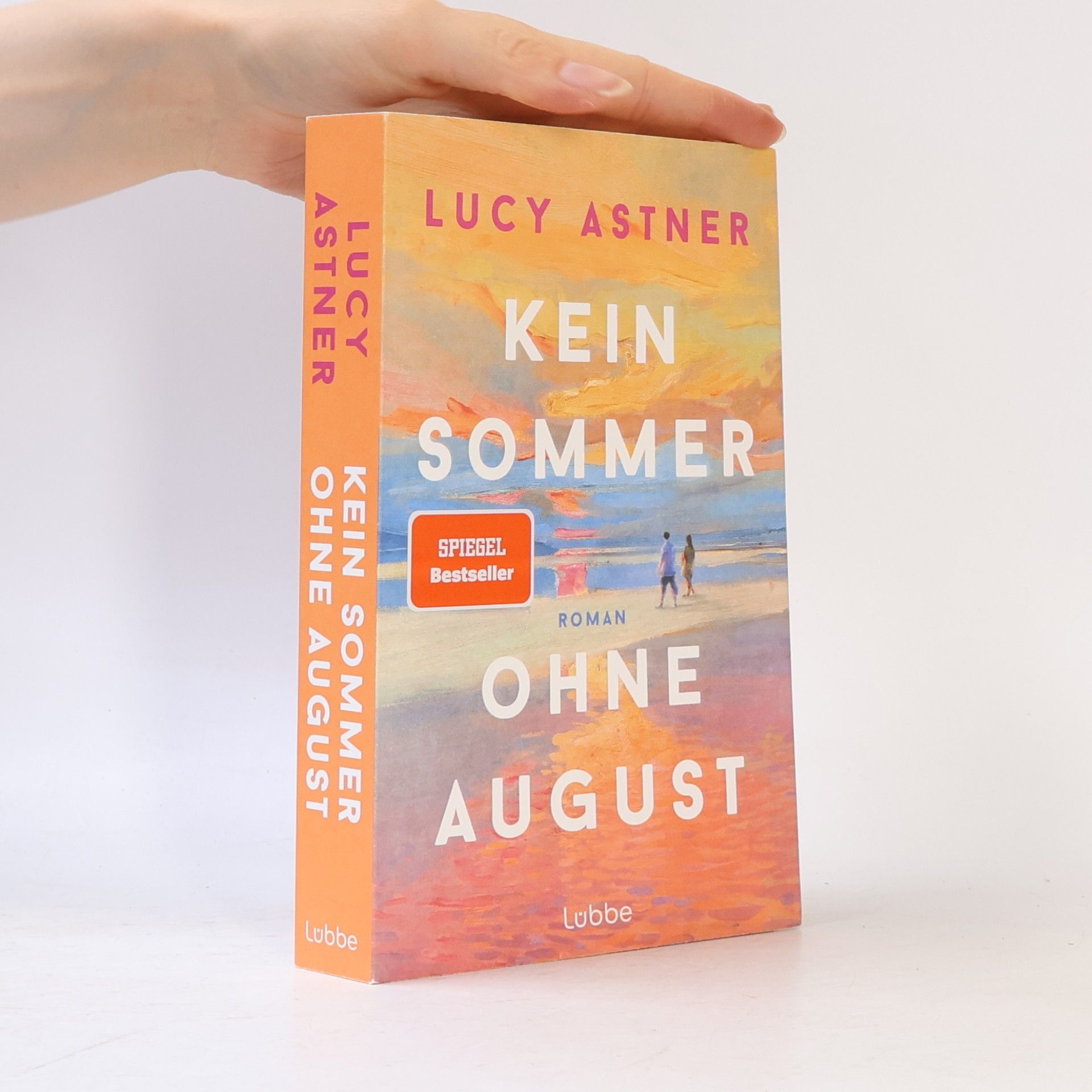 Lucy Astner Kein Sommer ohne August: Roman. SPIEGEL-Bestseller – der Sommerroman des Jahres für alle, die Bücher, Buchhandlungen und große Liebesgeschichten lieben (Every Summer Has A Story, Band 1)