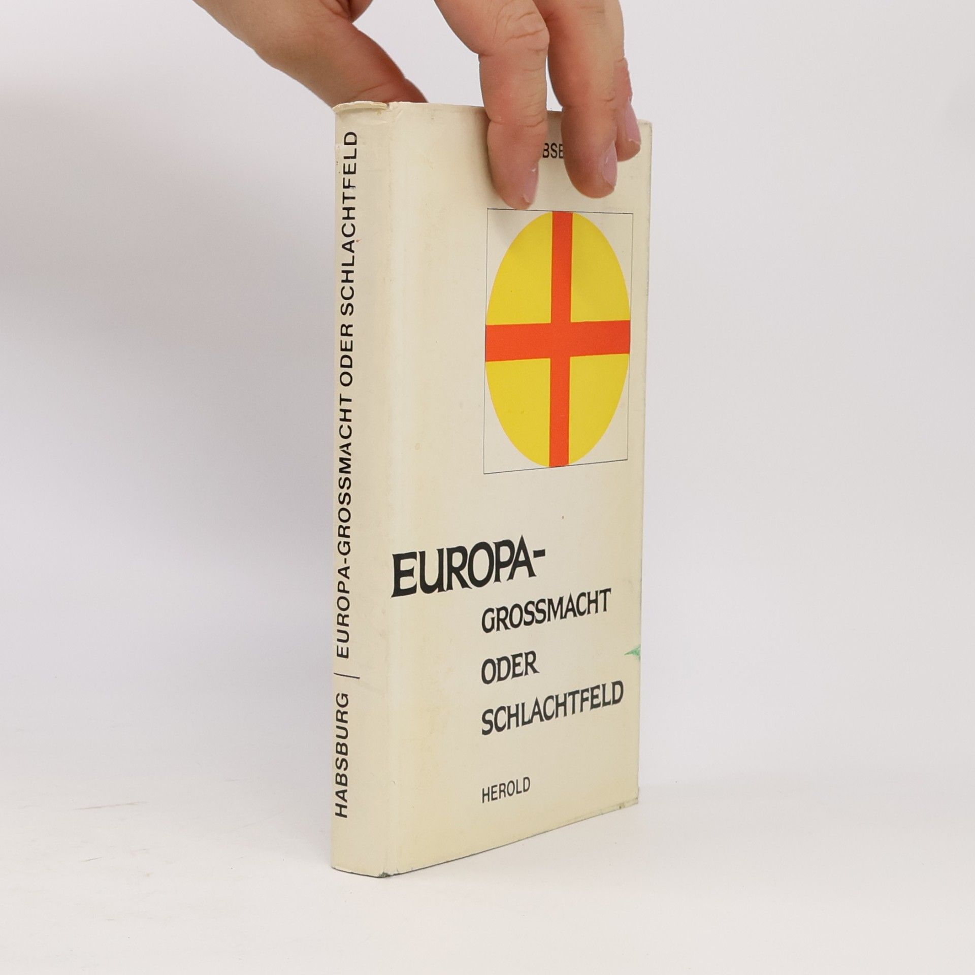 Otto von Habsburg Europa-Grossmacht oder Schlachtfeld