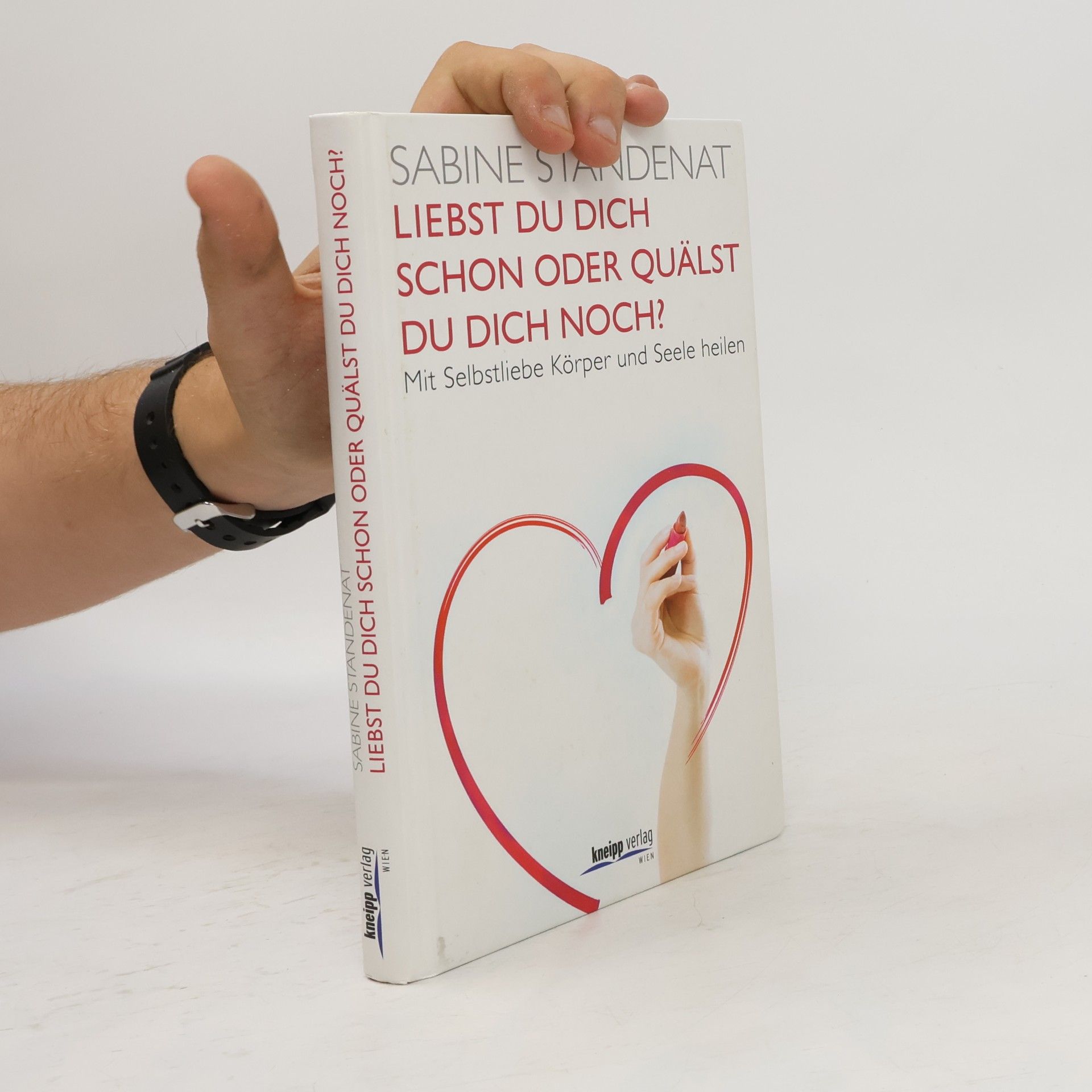 Sabine Stendenat Liebst du dich schon oder quälst du dich noch?