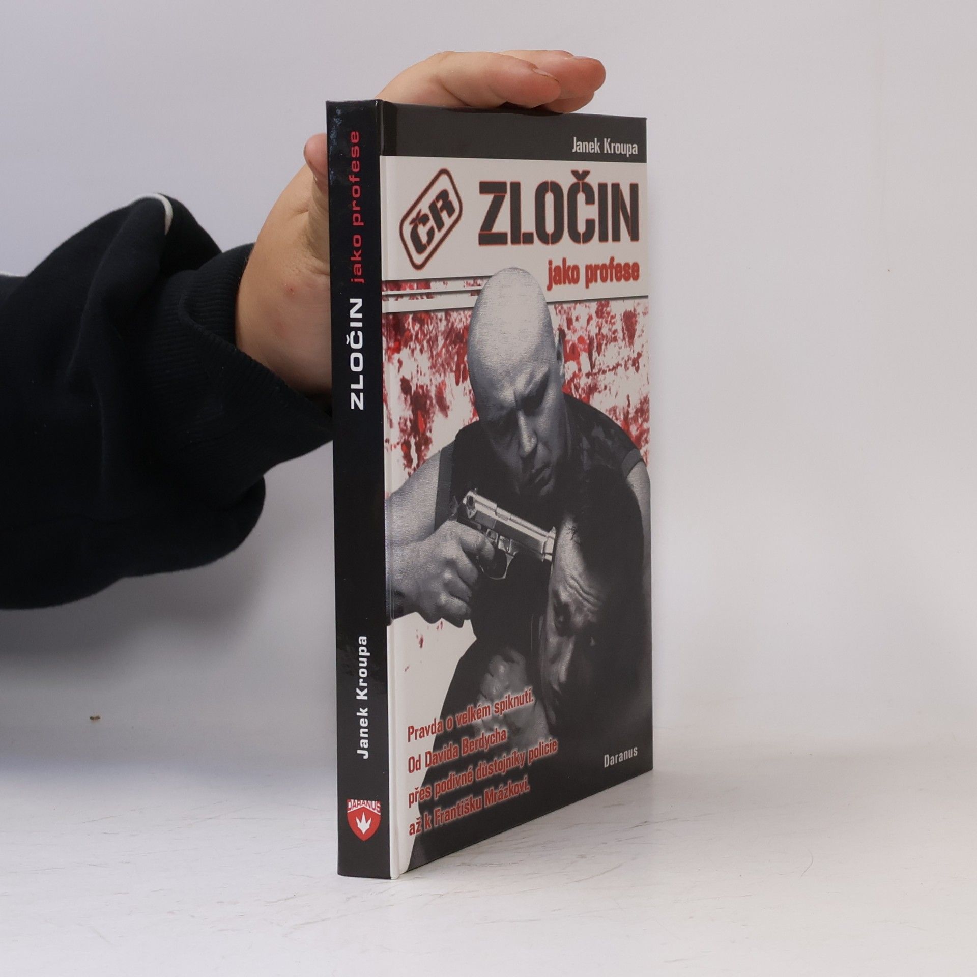 Zločin jako profese: Pravda o velkém spiknutí : od Davida Berdycha přes podivné důstojníky policie až k Františku Mrázkovi--
