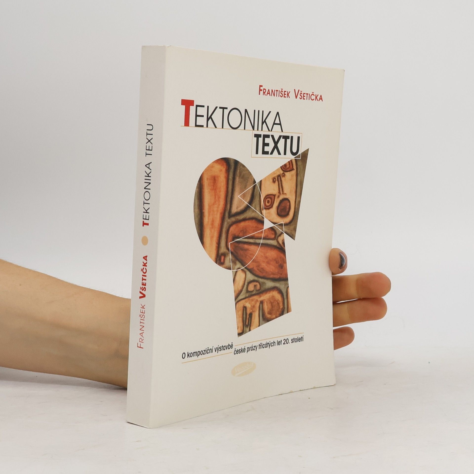 František Všetička Tektonika textu. O kompoziční výstavbě české prózy třicátých let 20. století