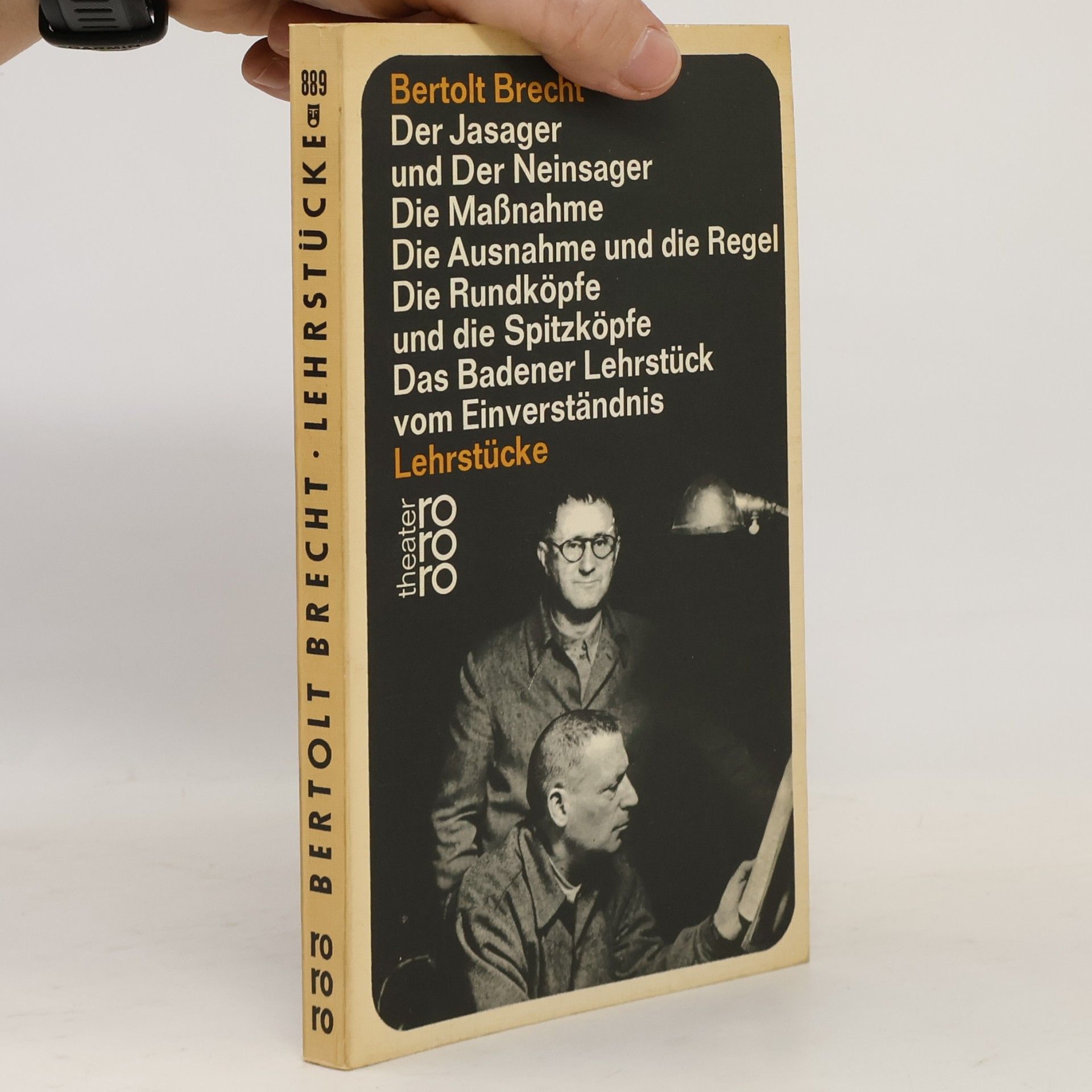 Bertolt Brecht Lehrstücke. Der Jasager und Der Neinsager. Die Maßnahme. Die Ausnahme und die Regel. Die Rundköpfe und die Spitzköpfe. Das Badener Lehrstück vom Einverständnis