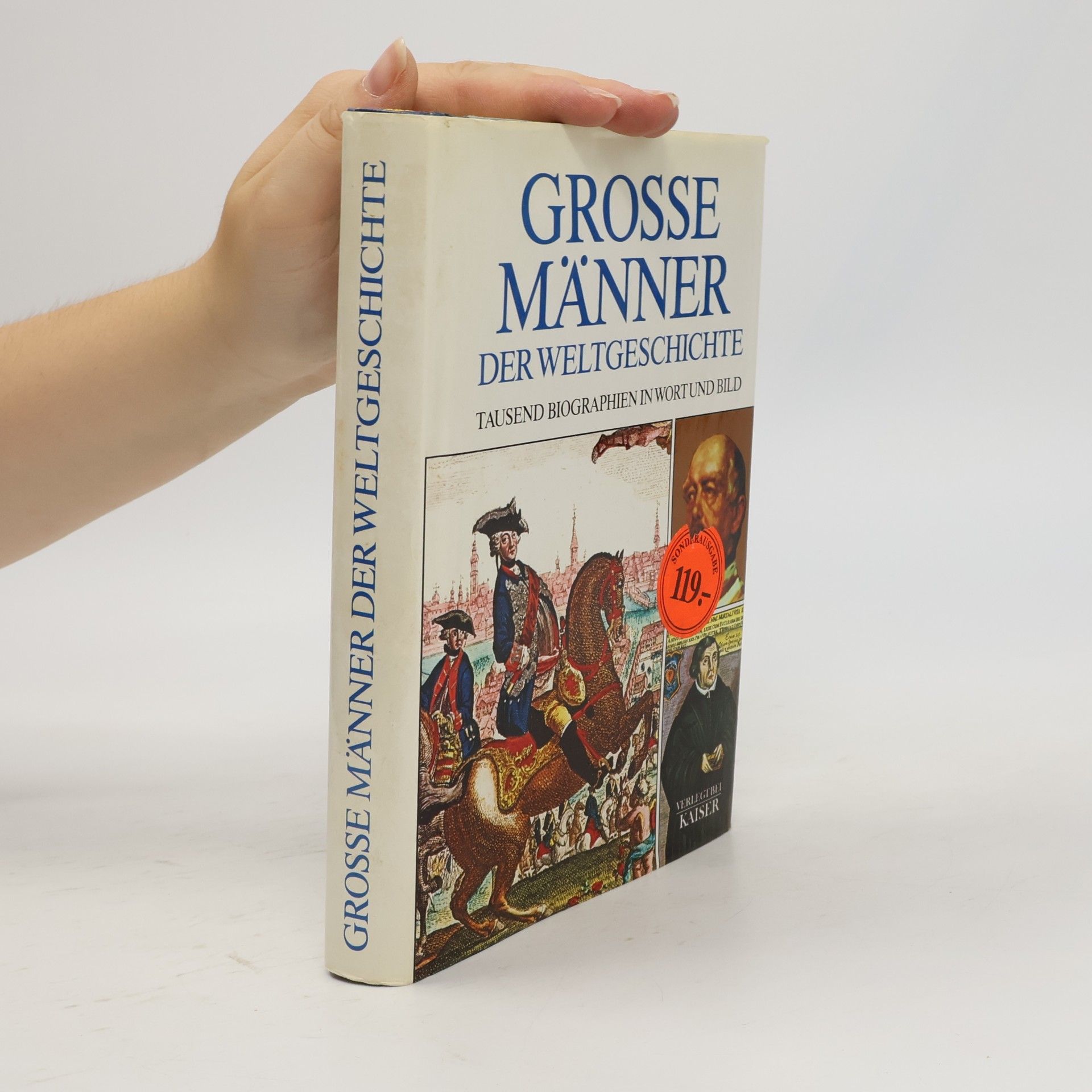 Quirin Engasser Grosse Männer der Weltgeschichte. Tausend Biographien in Wort und Bild.