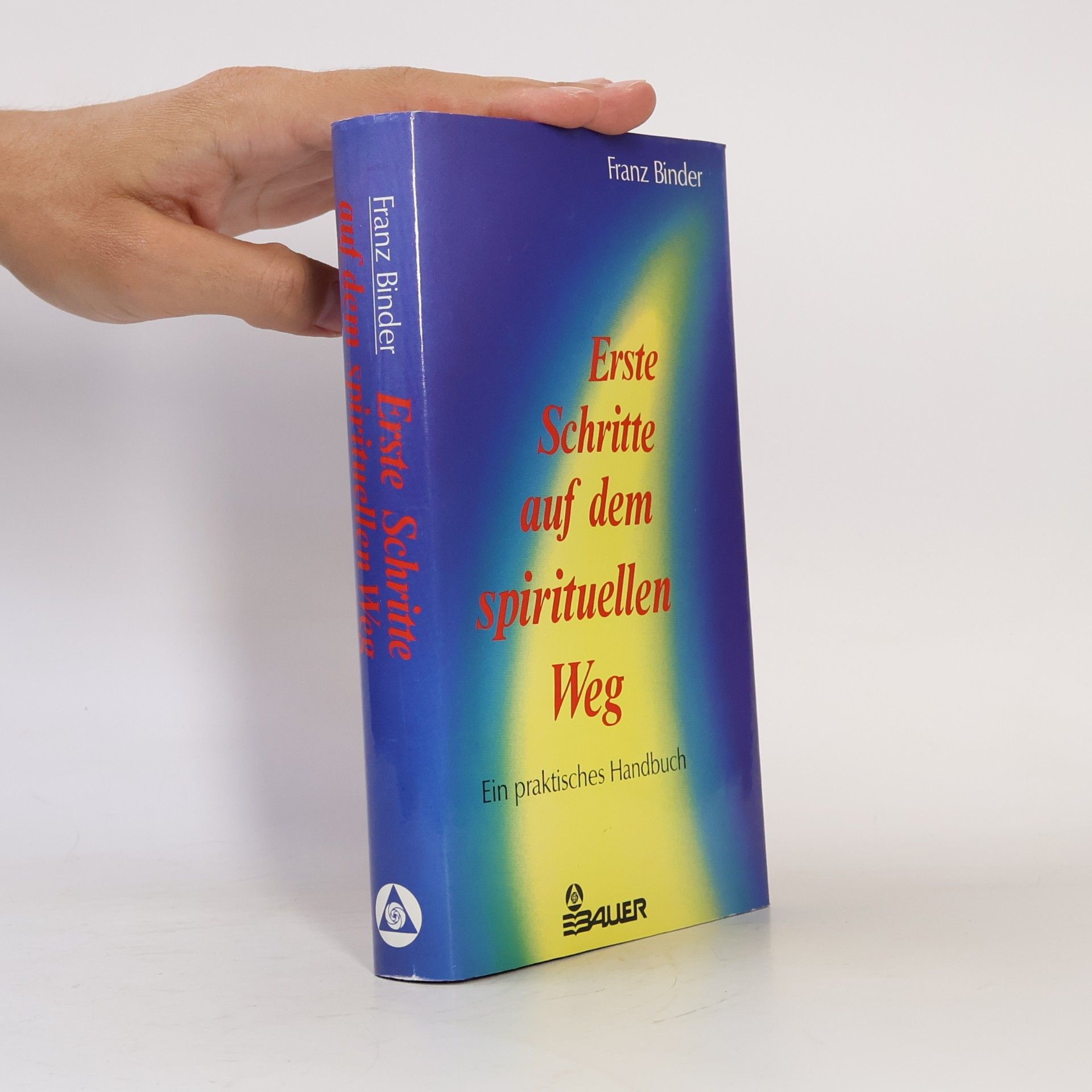 Franz Binder Erste Schritte auf dem spirituellen Weg