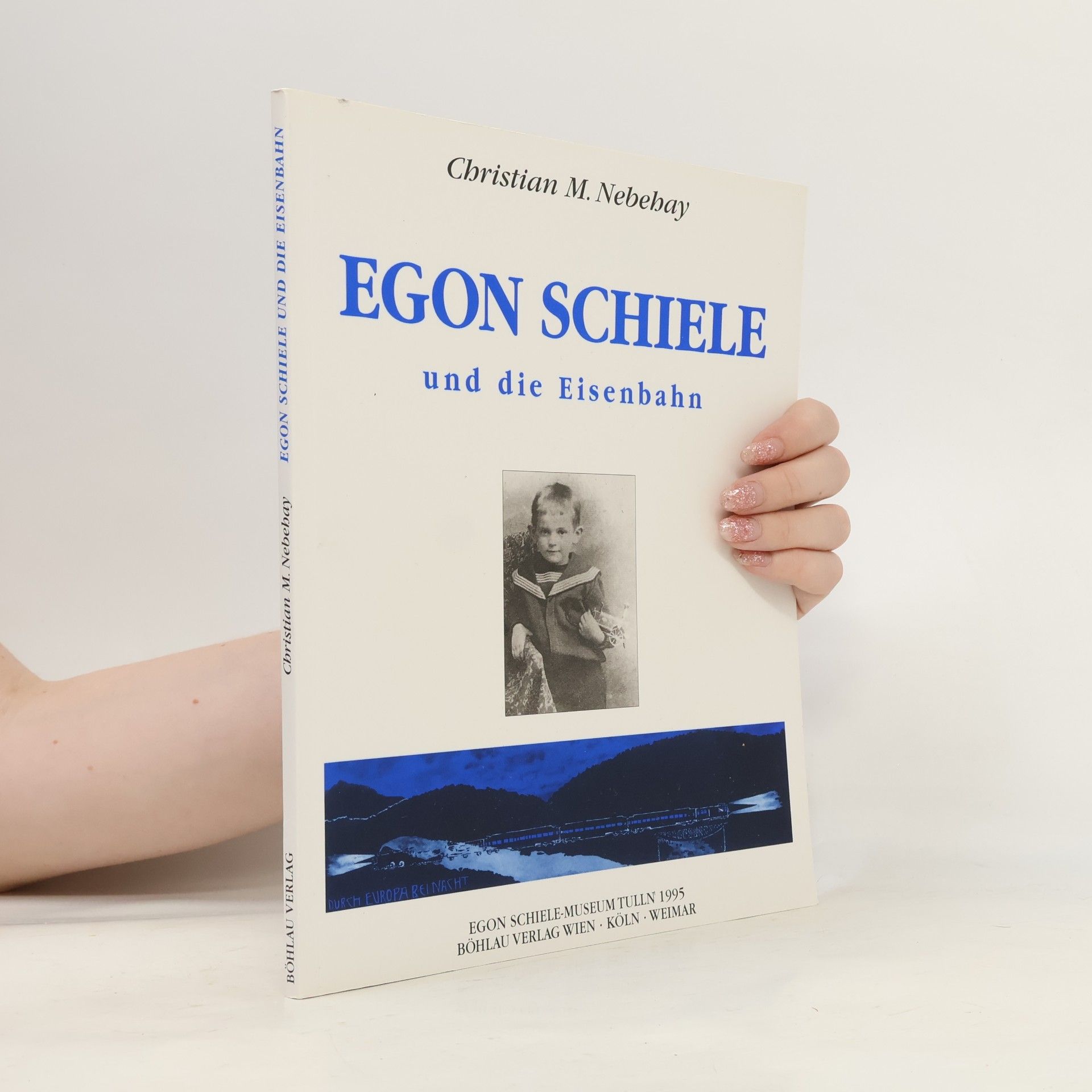 Christian Nebehay Egon Schiele und die Eisenbahn