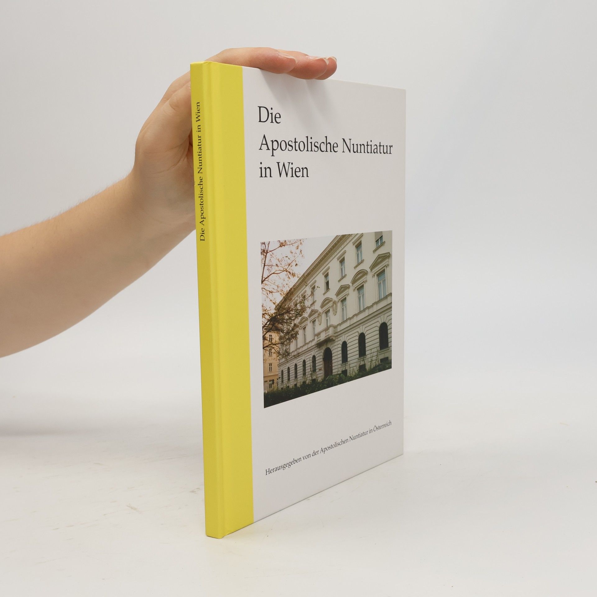 Autorenkollektiv Die Apostolische Nuntiatur in Wien