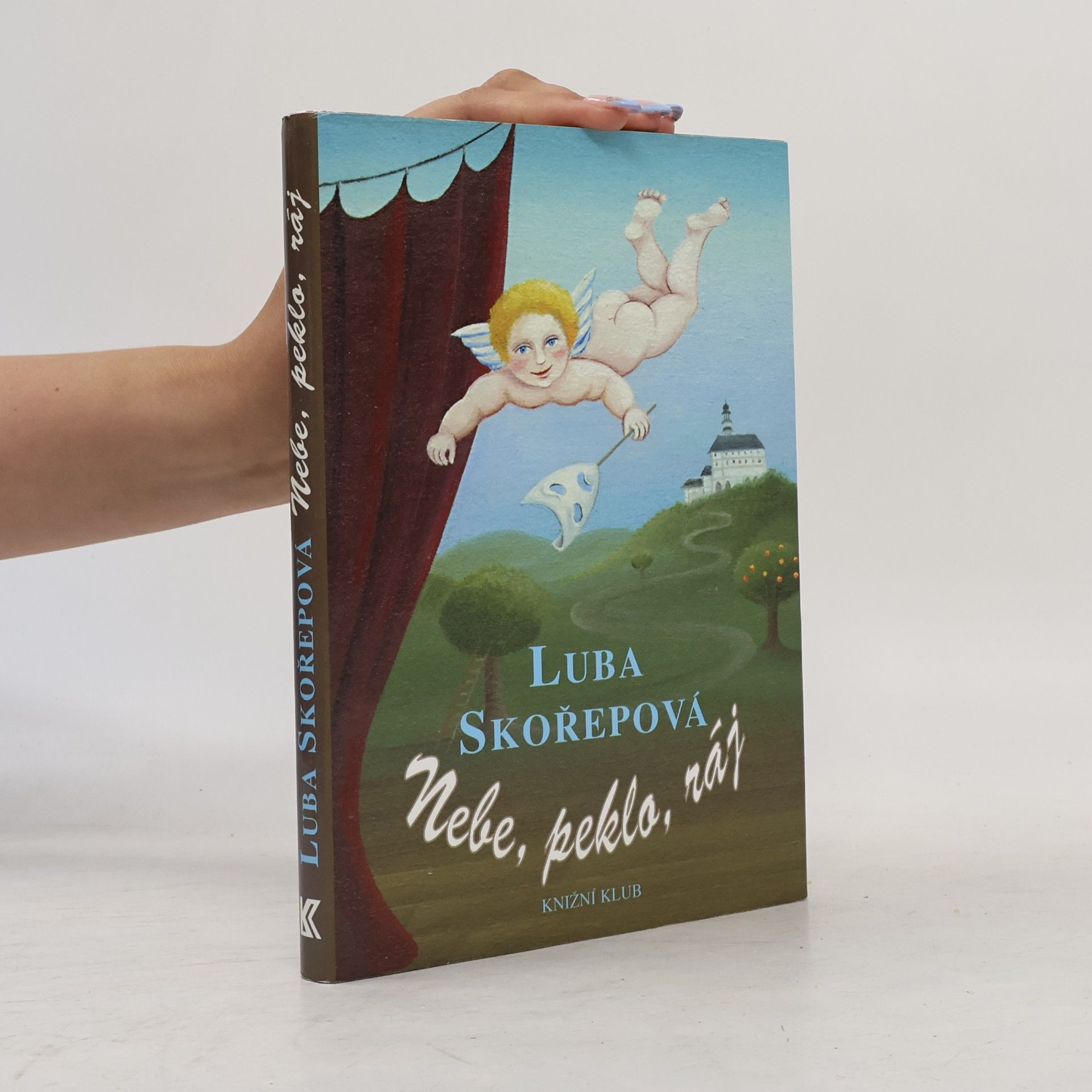 Luba Skořepová Nebe, peklo, ráj