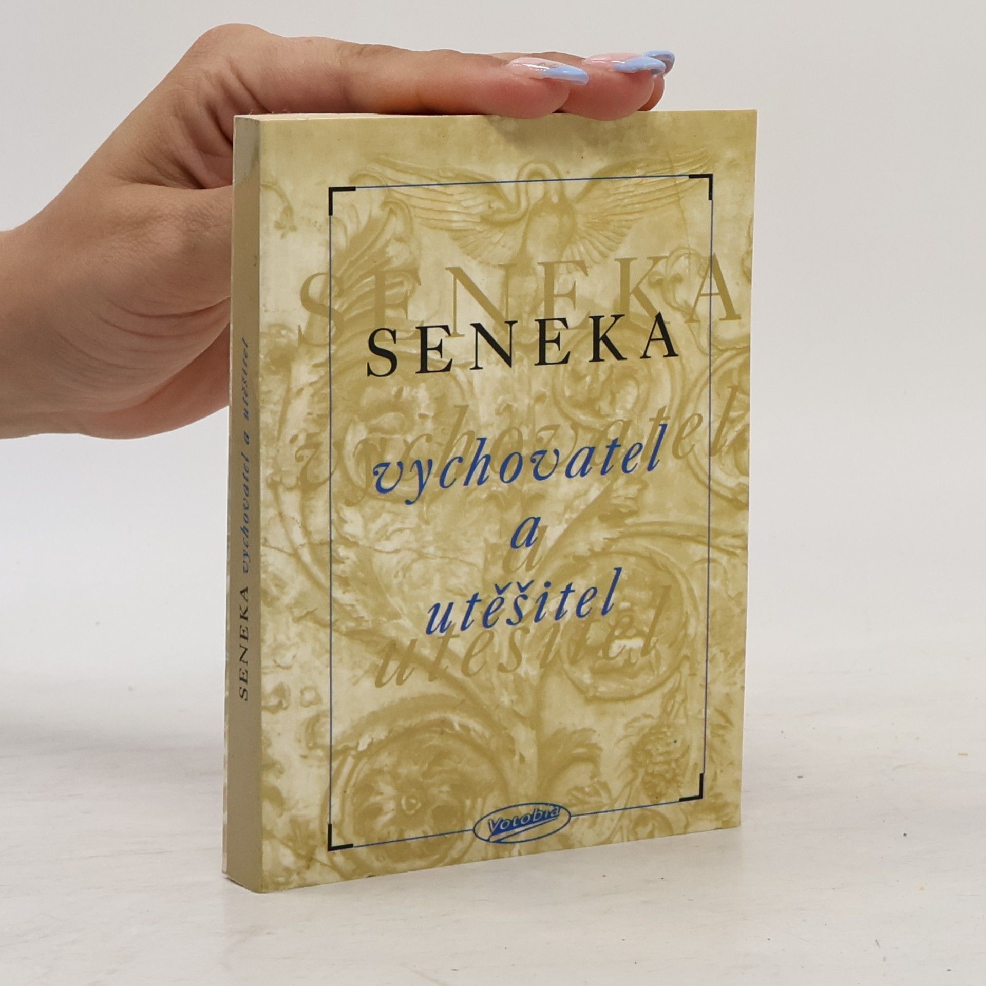 Lucius Annaeus Seneca Vychovatel a utěšitel