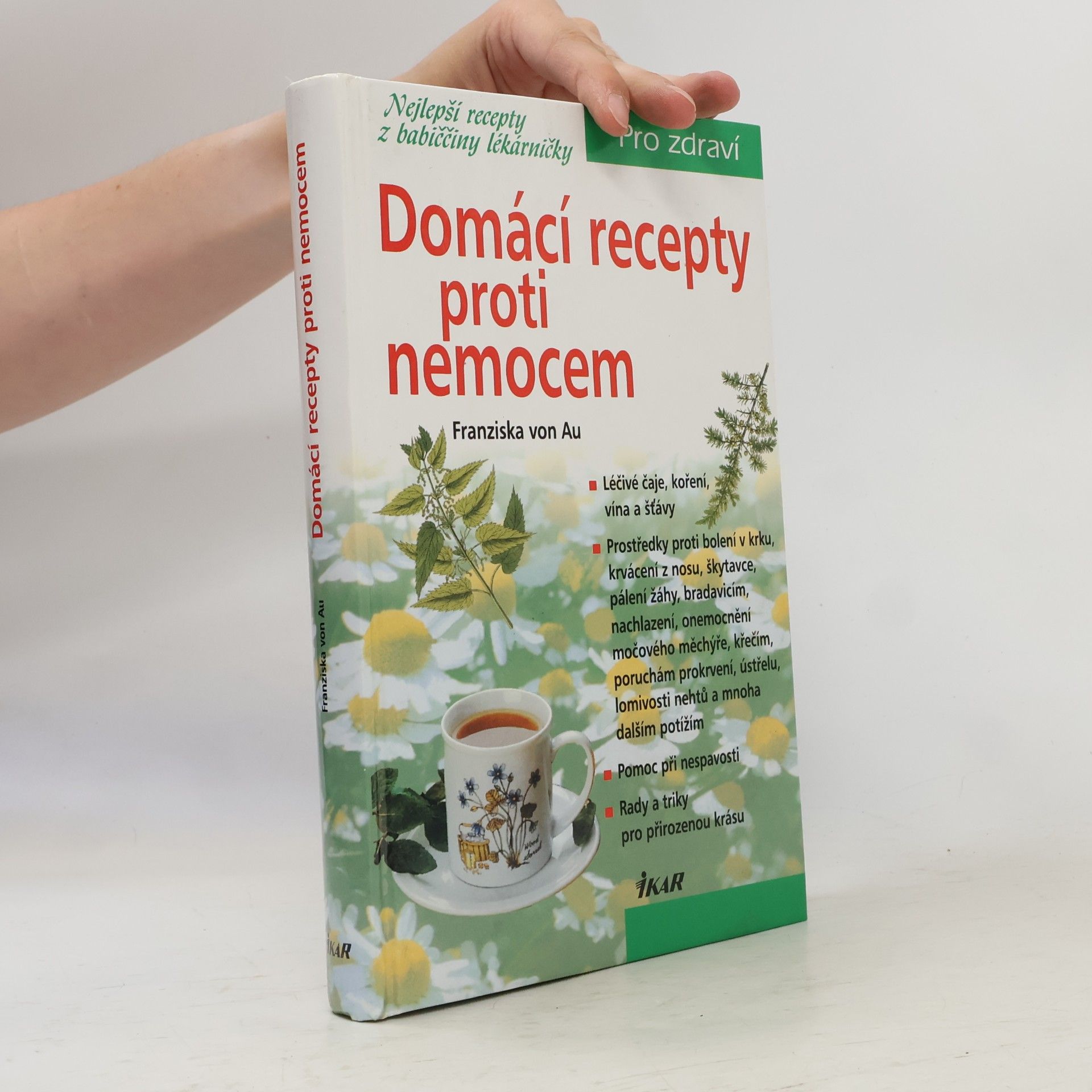 Christina Zacker Domácí recepty proti nemocem : nejlepší recepty z babiččiny lékárničky