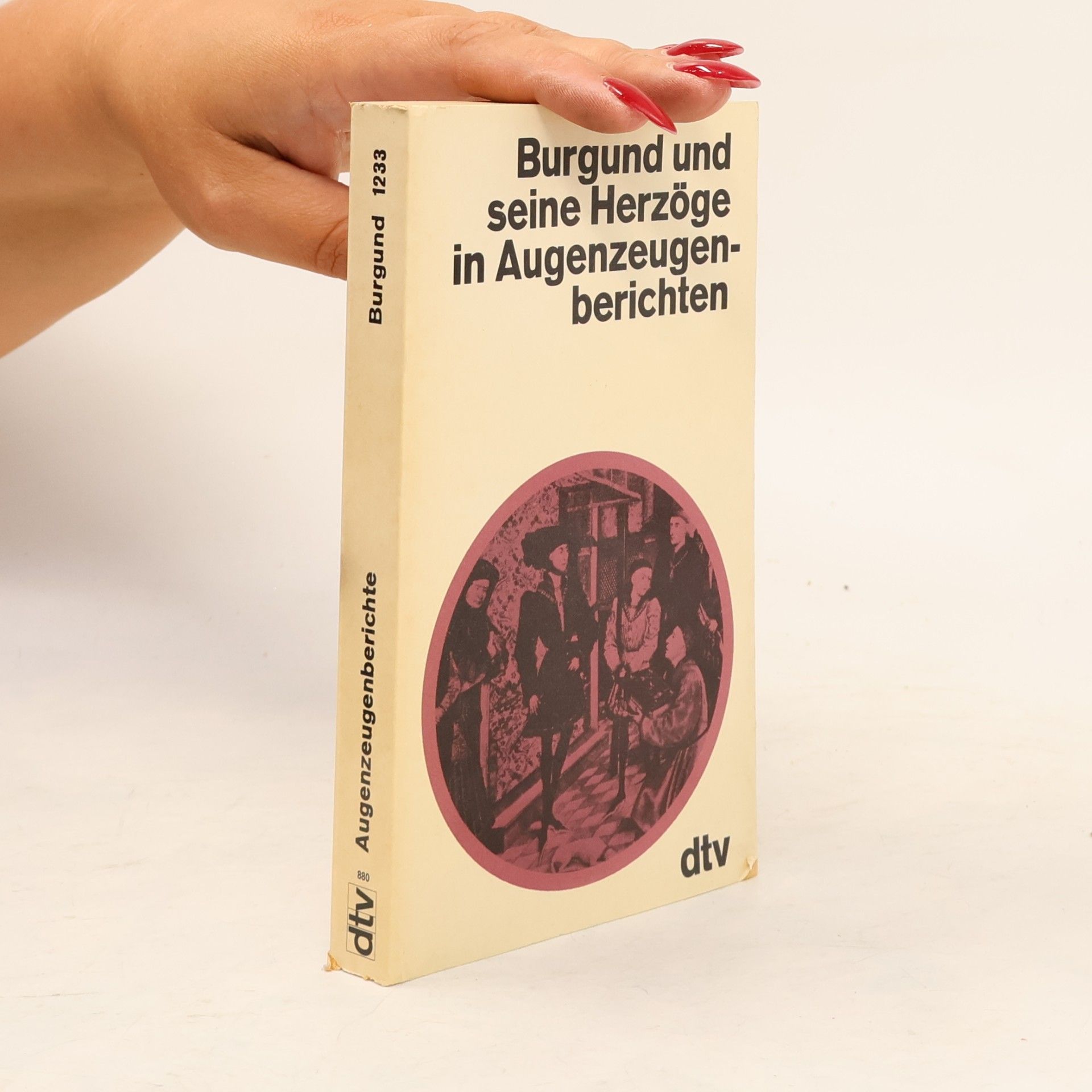 Christa Dericum Burgund und seine Herzöge in Augenzeugenberichten
